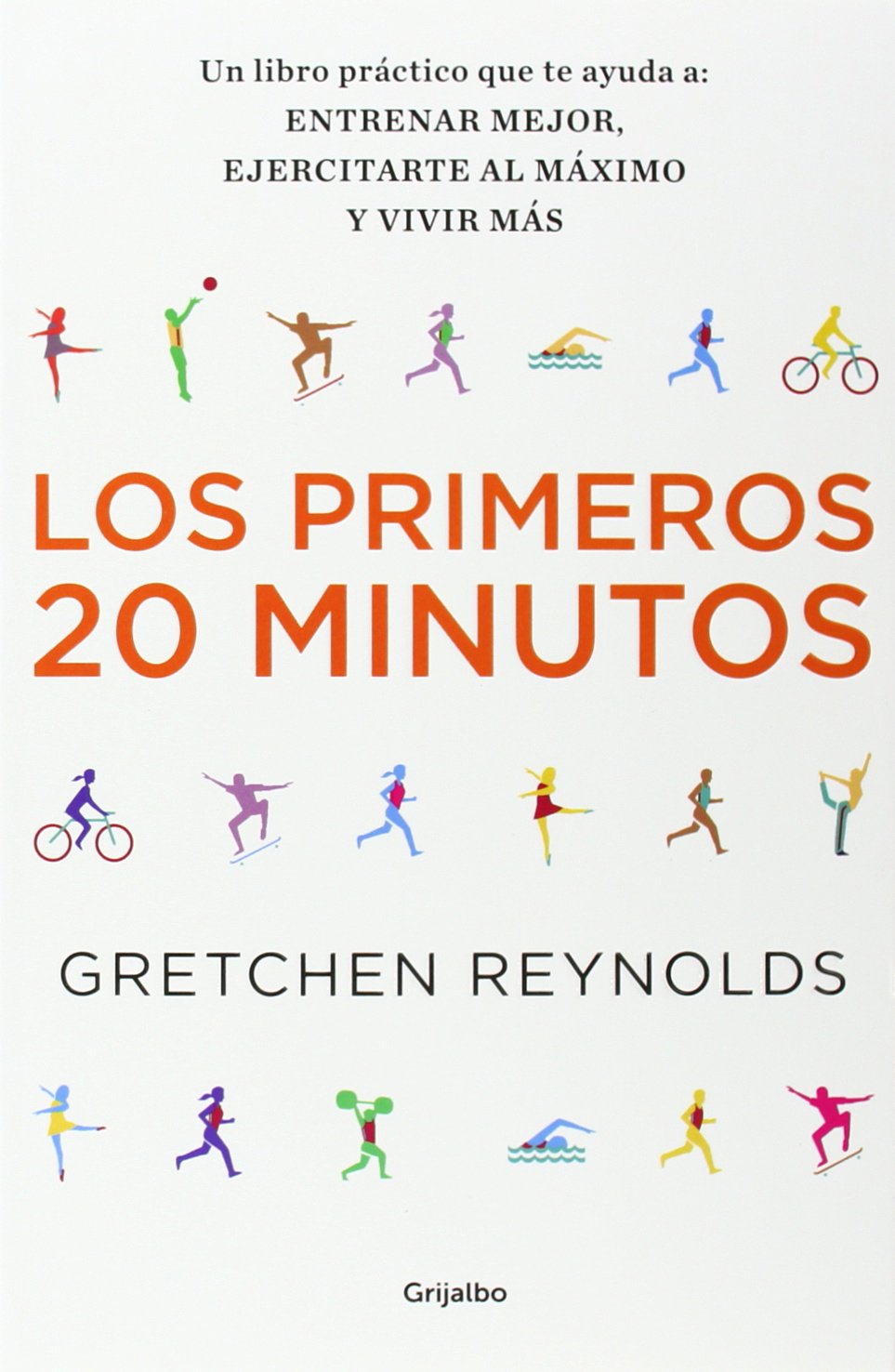 Los Primeros 20 Minutos / The First 20 Minutes: Un Libro Practico Que Te Ayuda A: Entrenar Major, Ejercitarte Al Maximo Y Vivir Mas book