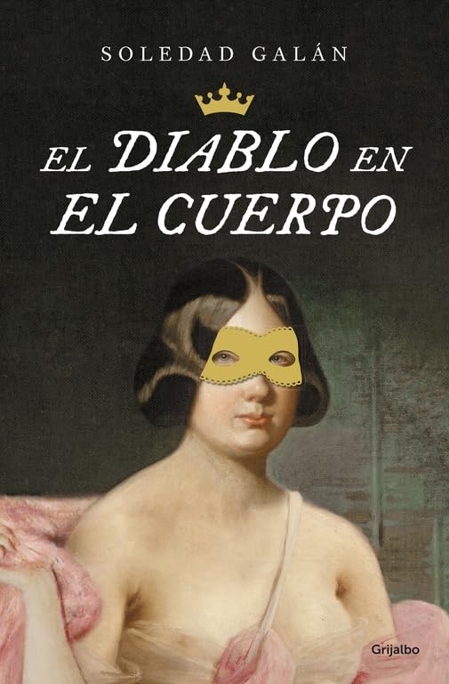 El Diablo En El Cuerpo / The Devil in the Body (Novela histórica) Historical Fiction