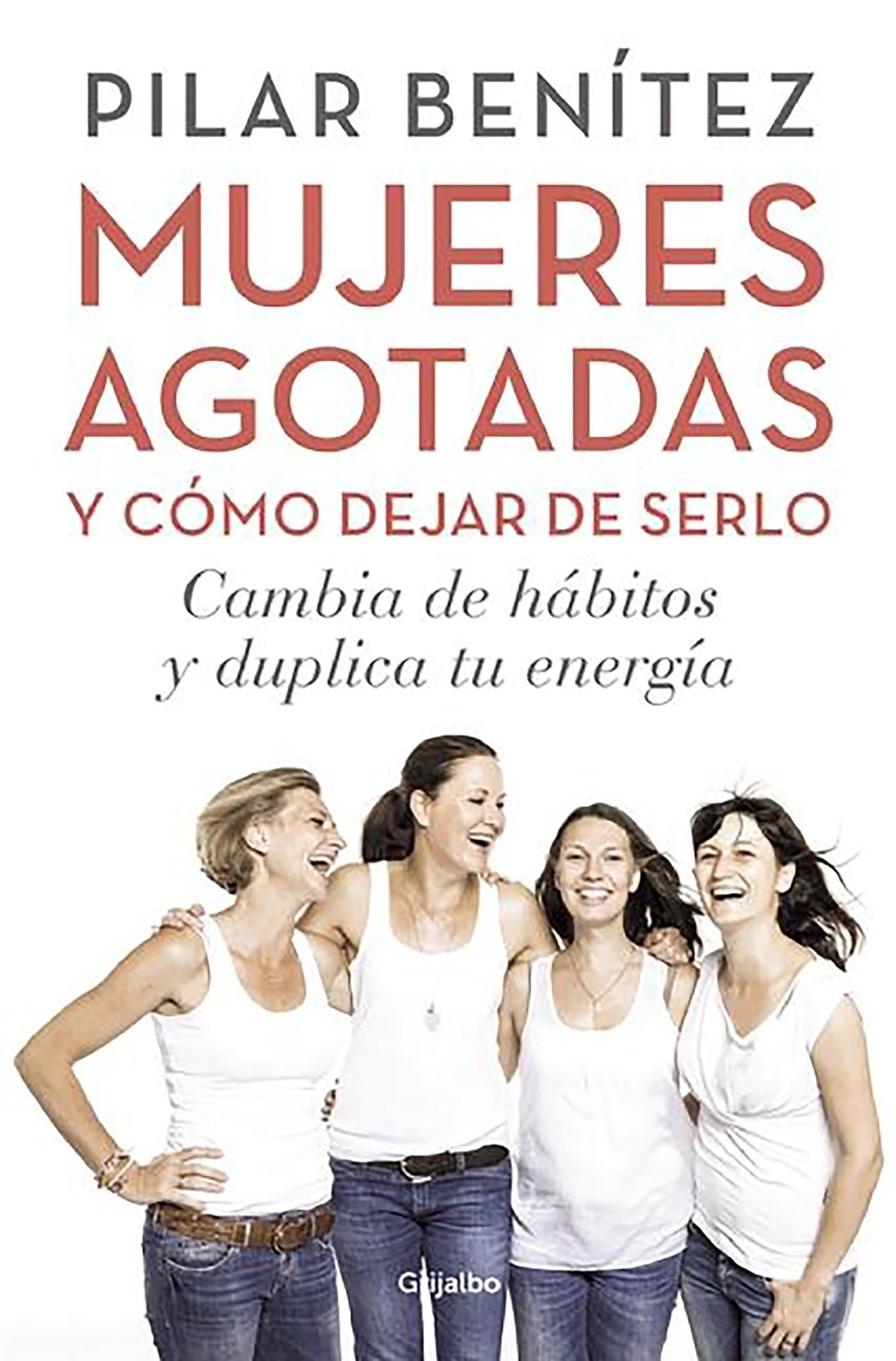 Mujeres agotadas y como dejar de serlo / Cambia de habitos y duplica tu energia: Cambia de hábitos y duplica tu energía Business, Finance & Career