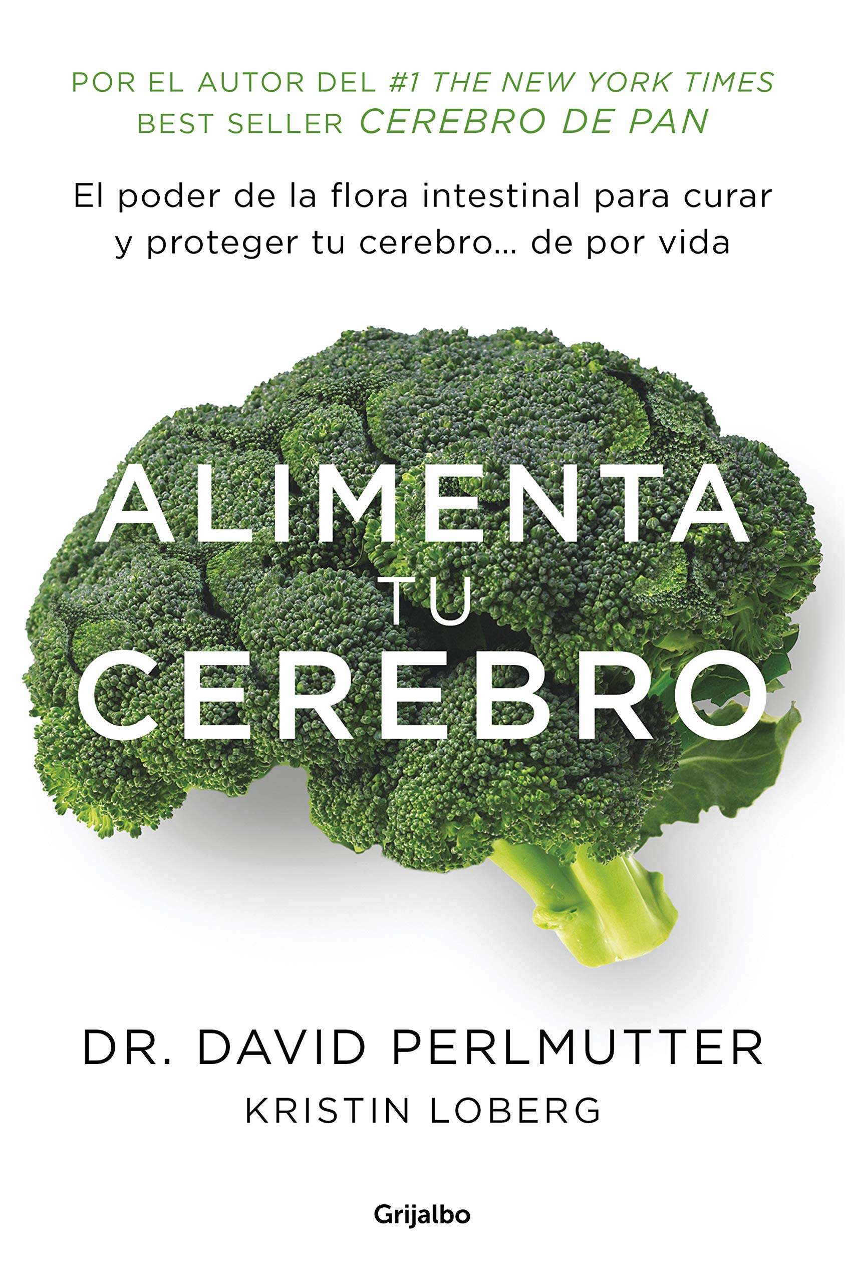 Alimenta tu cerebro : el poder de la flora intestinal para curar y proteger tu cerebro-- de por vida (Cocina saludable) Medicine