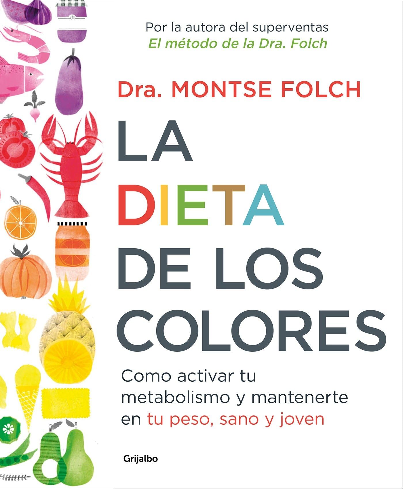 La dieta de los colores/The Color Diet: How to Activate Your Metabolism and Stay Slim, Healthy, and Young: Como activar tu metabolismo y mantenerte en tu peso, sano y joven book