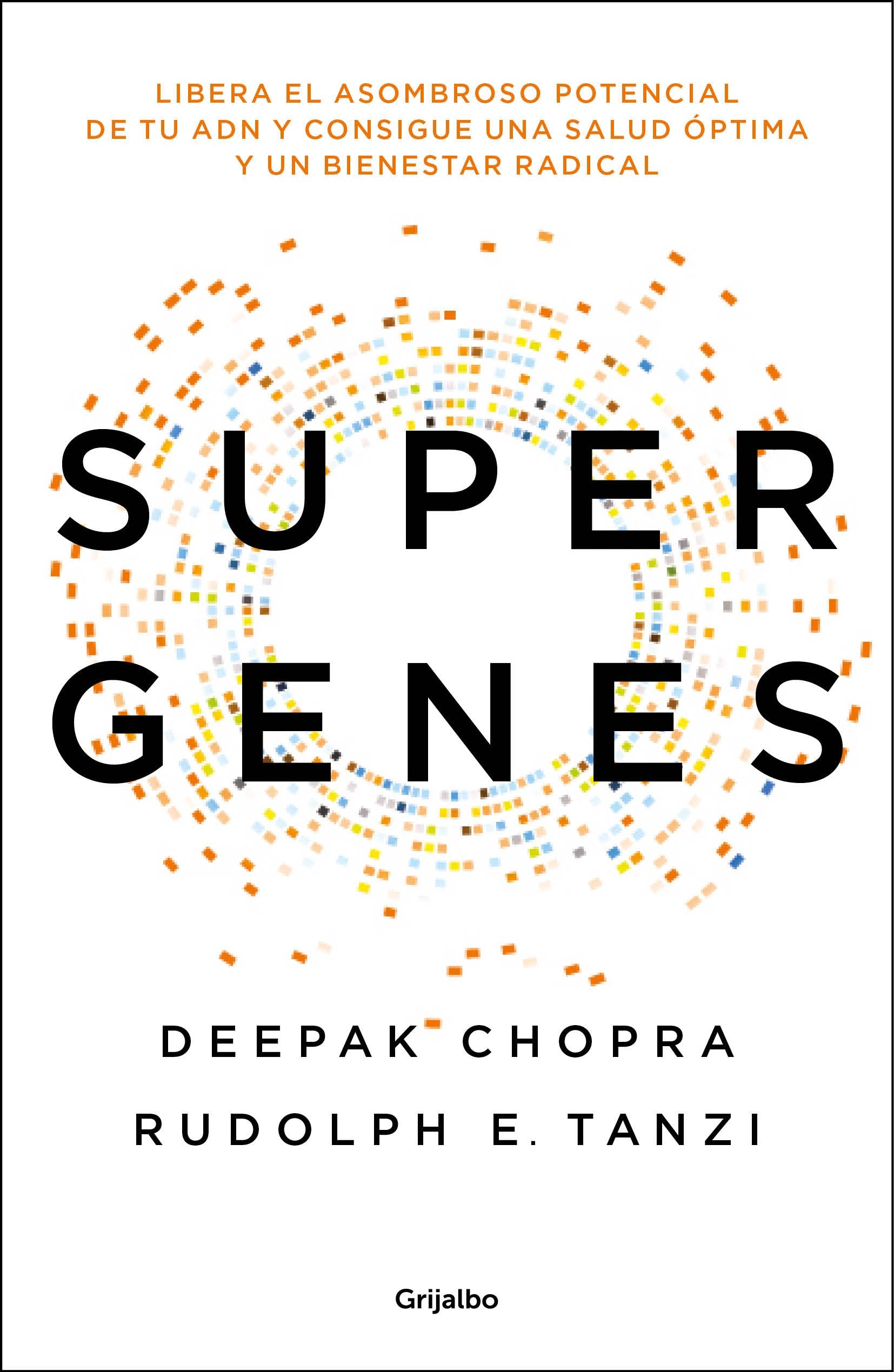 Supergenes : libera el asombroso potencial de tu ADN para una salud óptima y un bienestar radical book
