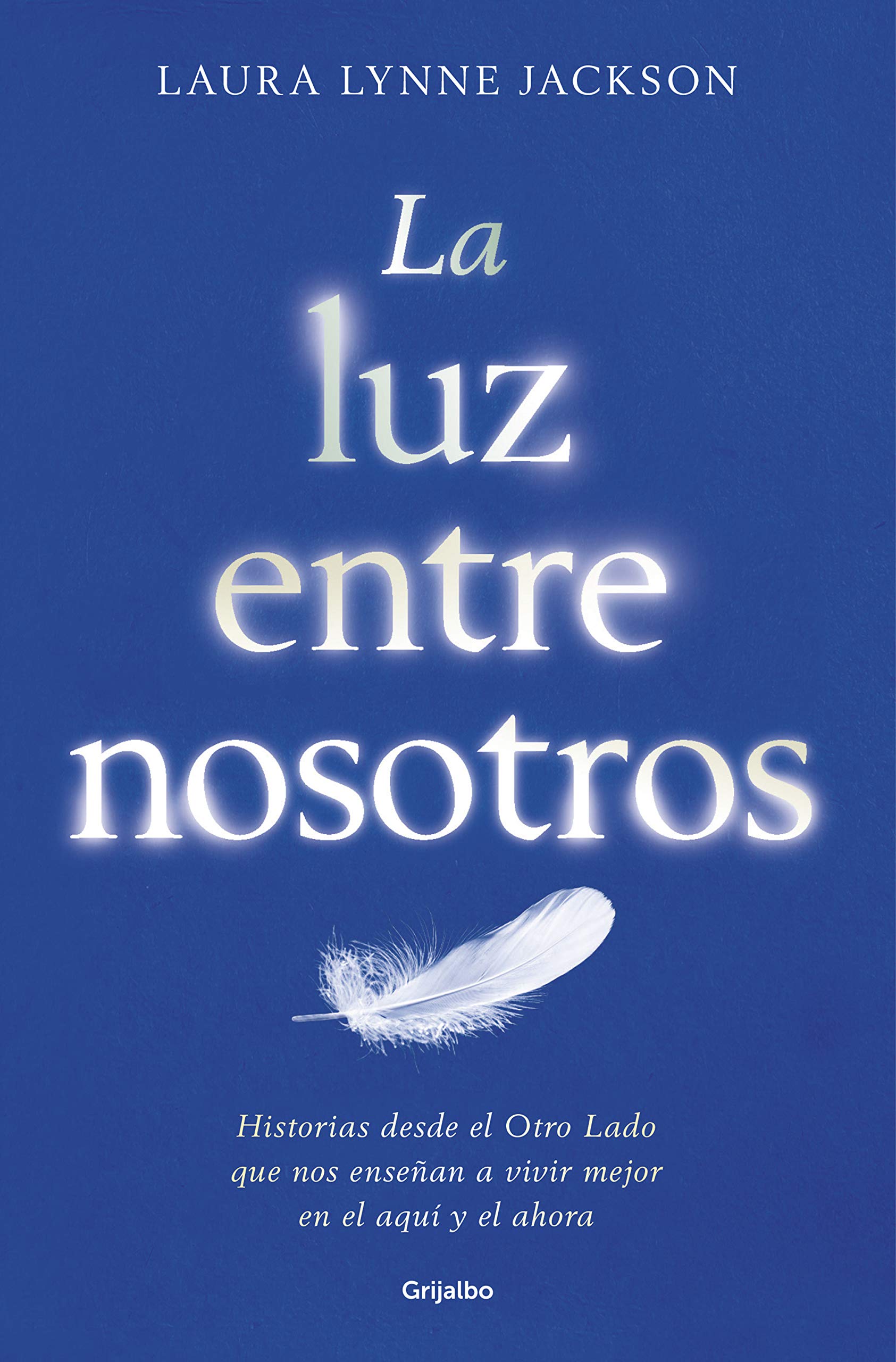 La luz entre nosotros : historias desde el cielo : lecciones para la vida Psychology