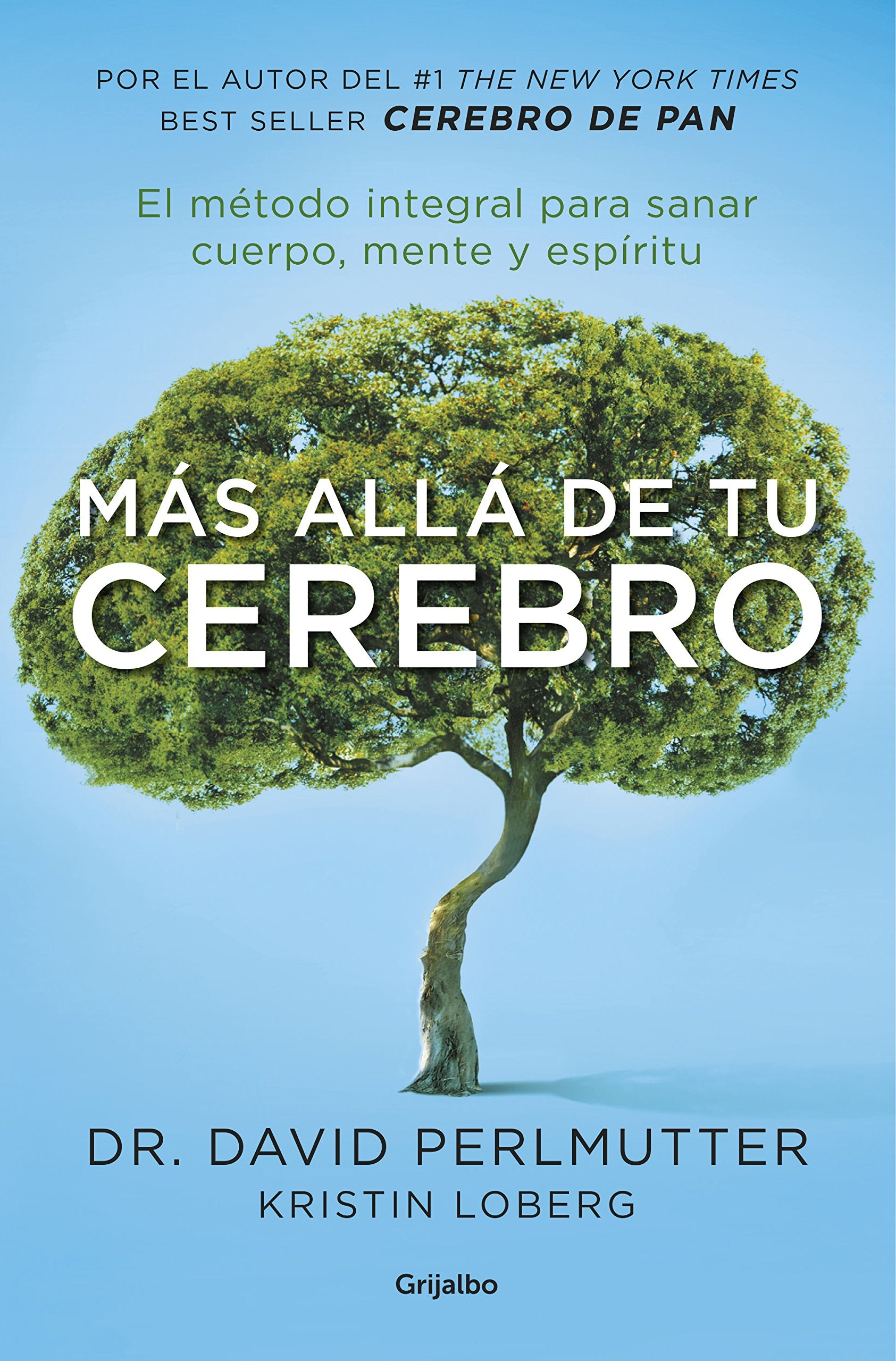 Más allá de tu cerebro : el método integral para sanar en mente, cuerpo y espíritu: El método integral para sanar cuerpo, mente y espíritu (Divulgación) Medicine