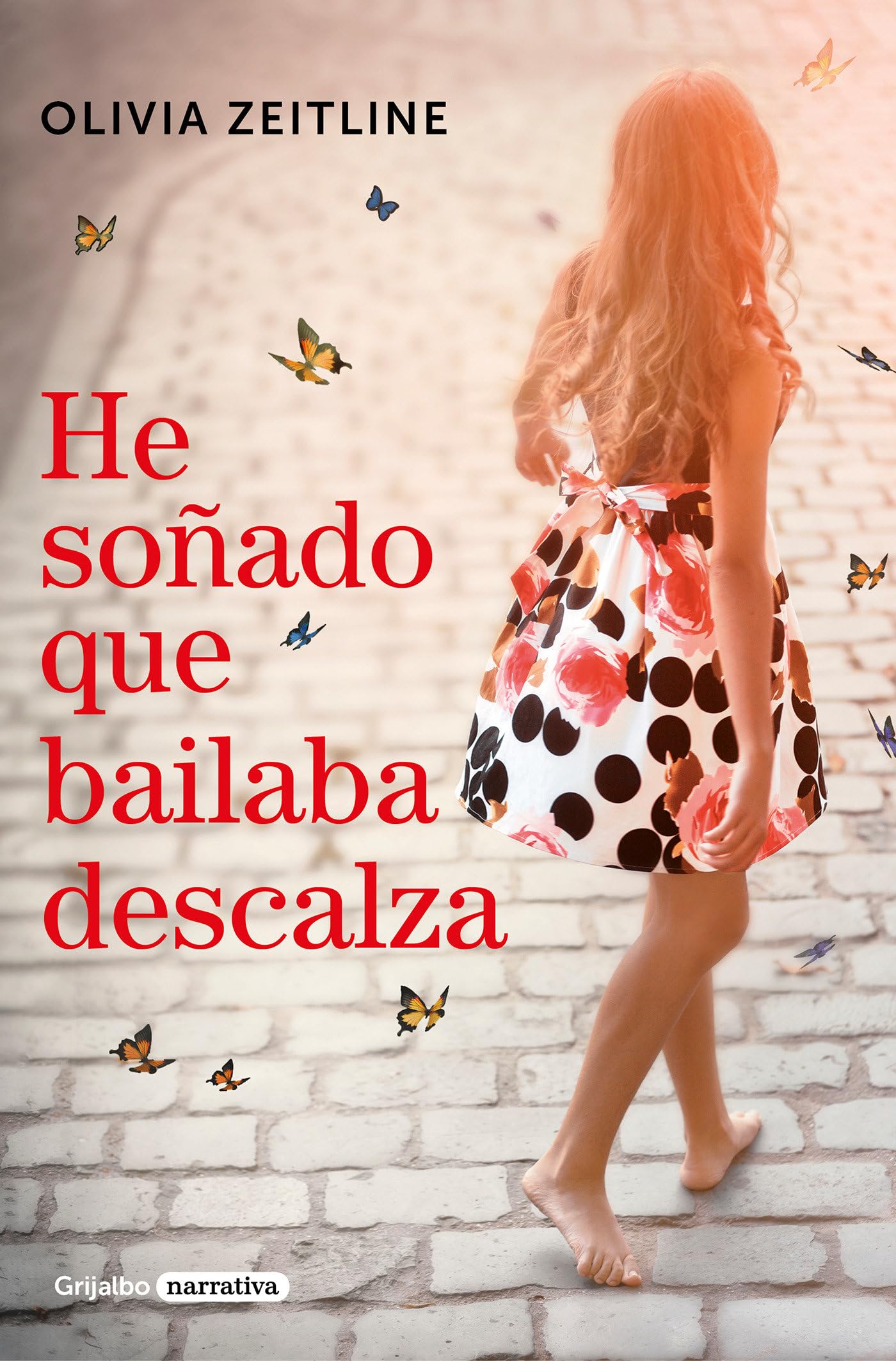He soñado que bailaba descalza / I Dreamed That I Danced Barefoot (Grijalbo Narrativa) Contemporary literature