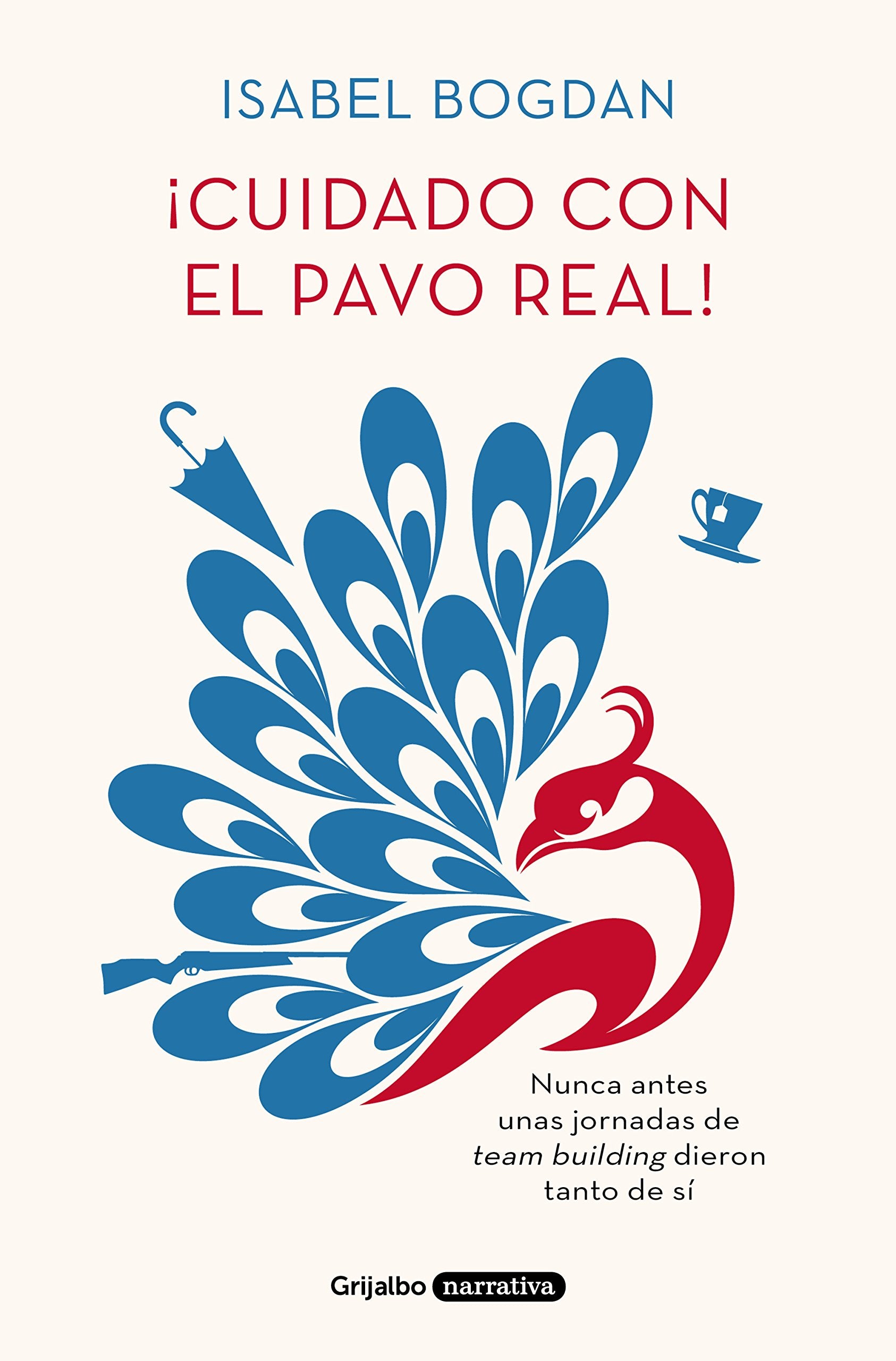 ¡Cuidado con el pavo real! (Grijalbo Narrativa) Humour & Satire