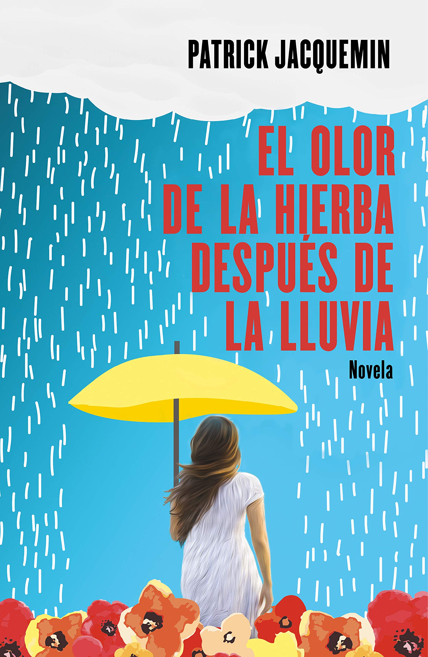 El olor de la hierba después de la lluvia (Grijalbo Narrativa) Contemporary literature