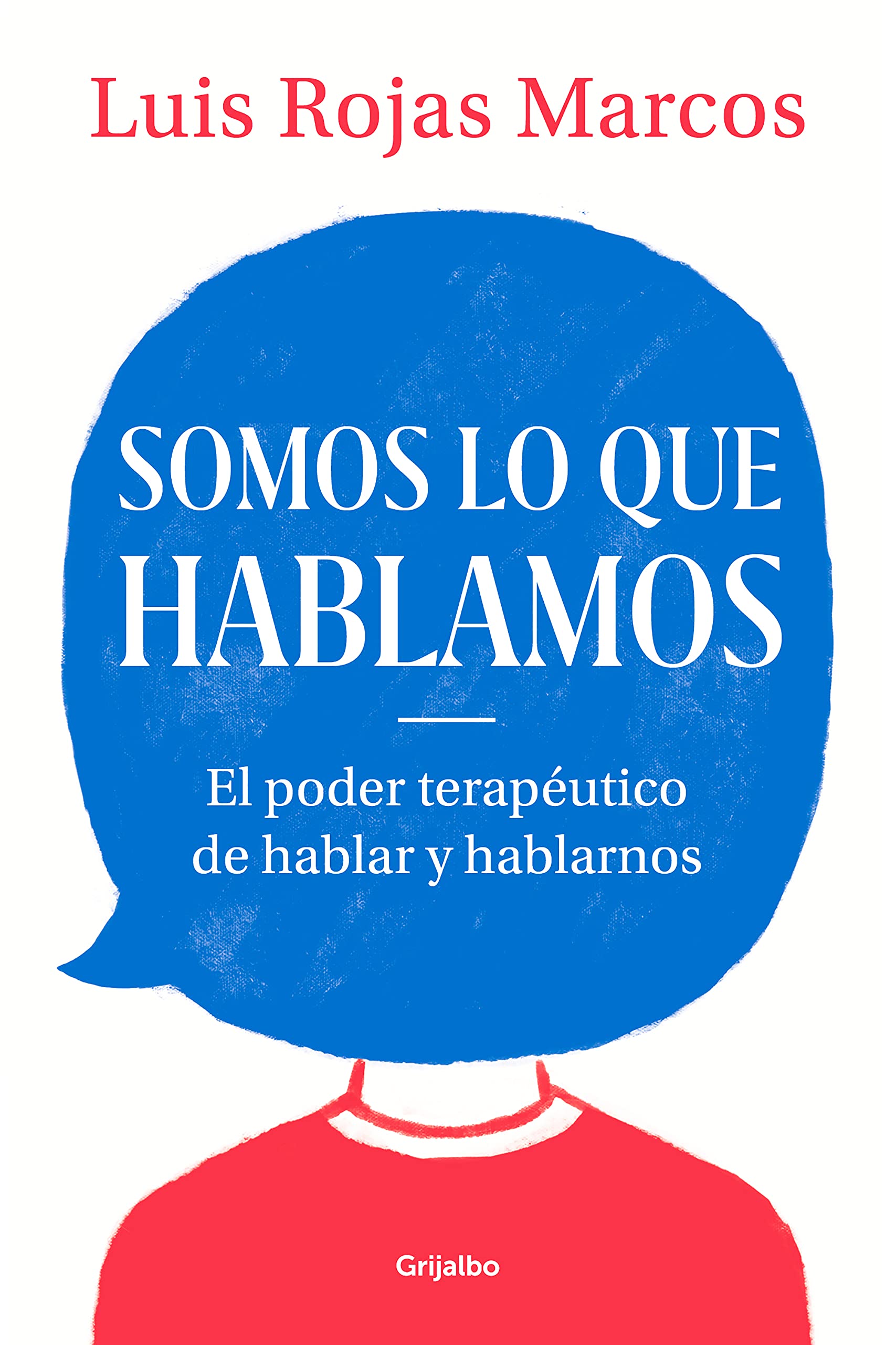 Somos lo que hablamos / We Are What We Say: El poder terapéutico de hablar y hablarnos (Psicología) Medicine