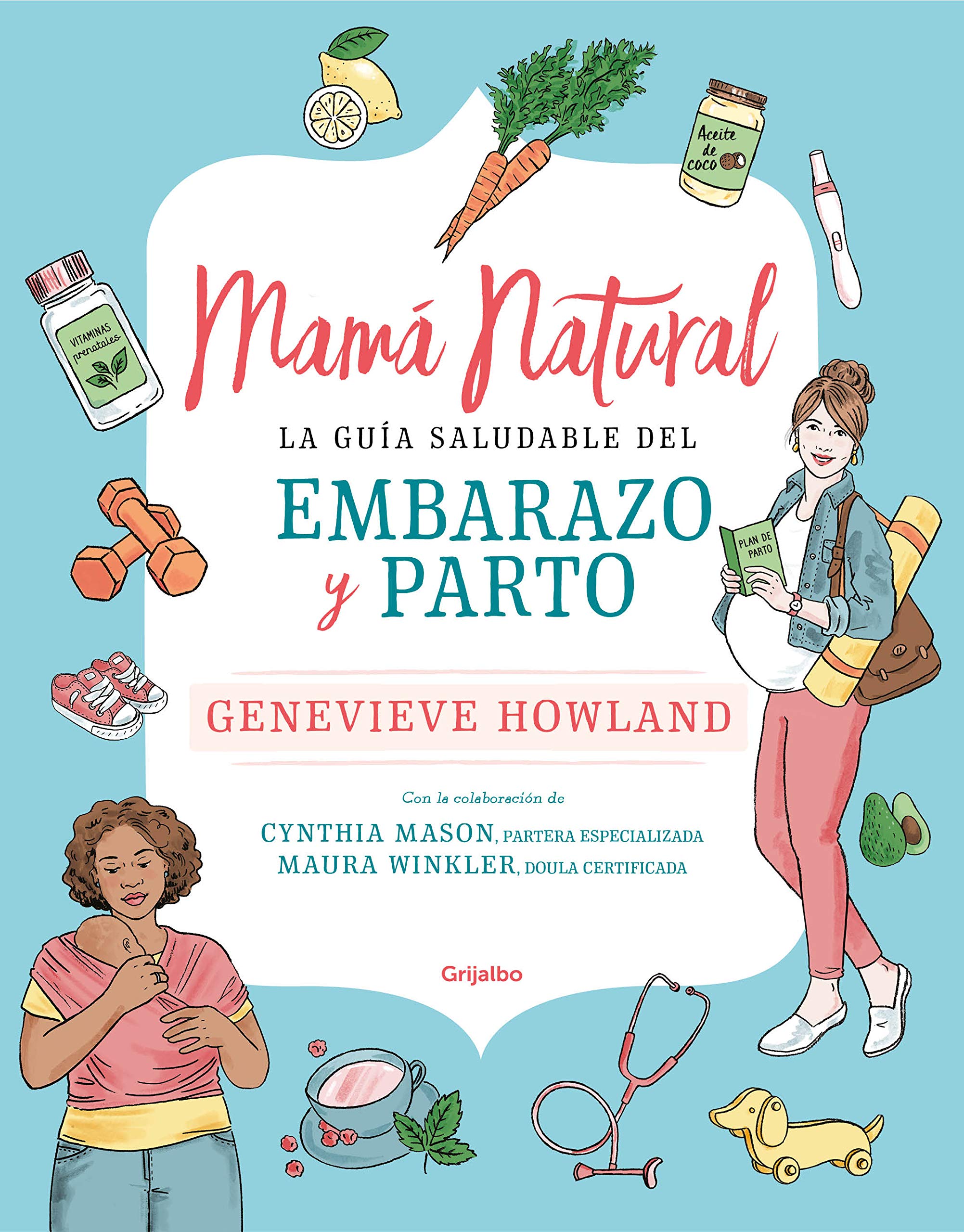 Mamá natural: La guía saludable del embarazo y parto (Embarazo, bebé y crianza) Medicine
