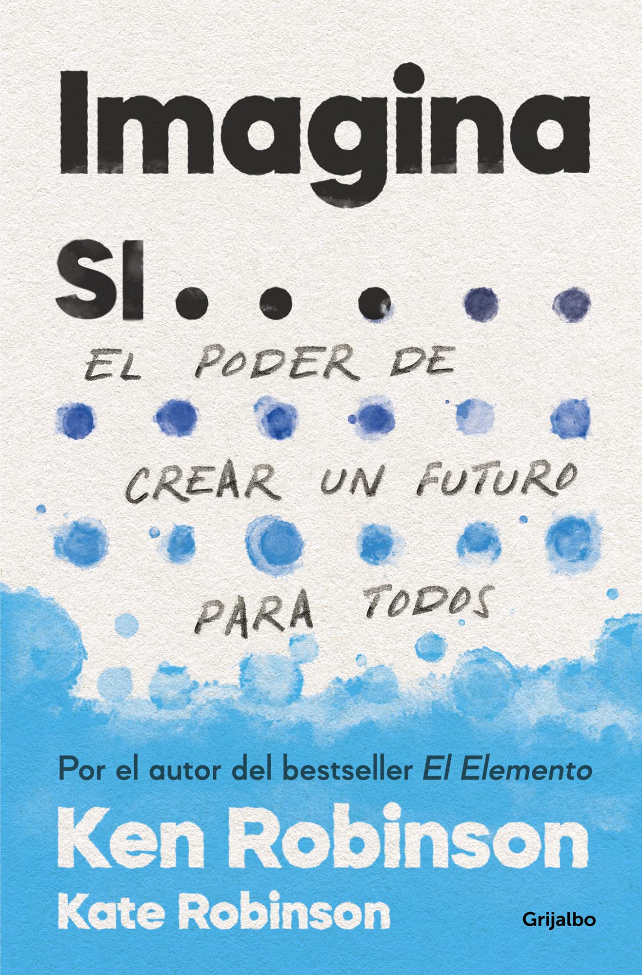 Imagina si...: El poder de crear un futuro para todos (Crecimiento personal) Business, Finance & Career