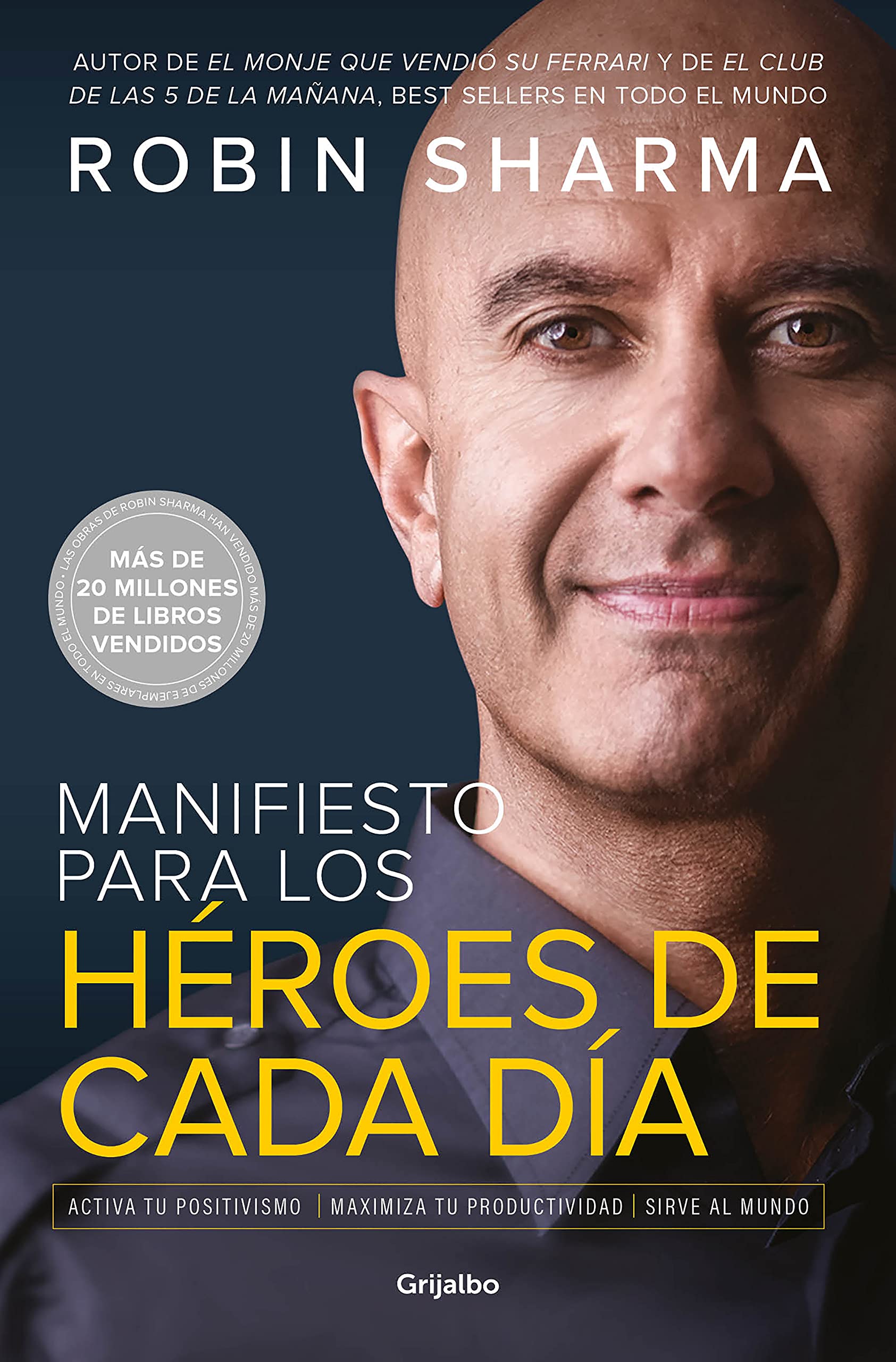 Manifiesto para los héroes de cada día: Activa tu positivismo, maximiza tu productividad, sirve al mundo Business, Finance & Career