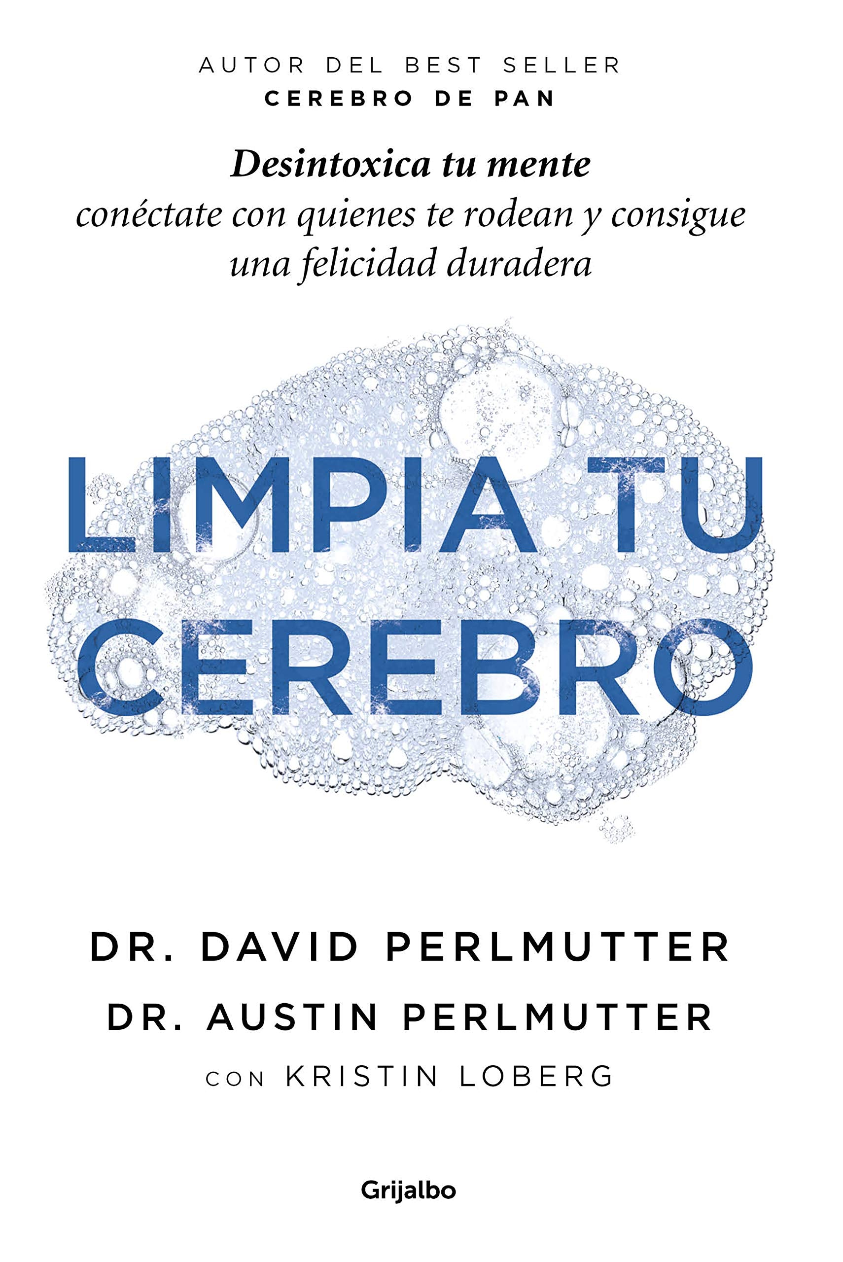 Limpia tu cerebro : desintoxica tu mente, conéctate con quienes te rodean y consigue una felicidad duradera Medicine