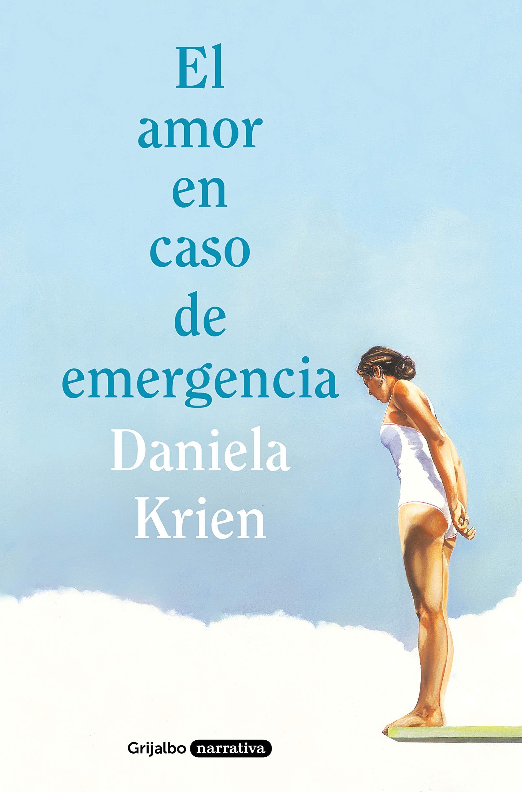 El amor en caso de emergencia (Grijalbo Narrativa) Contemporary literature