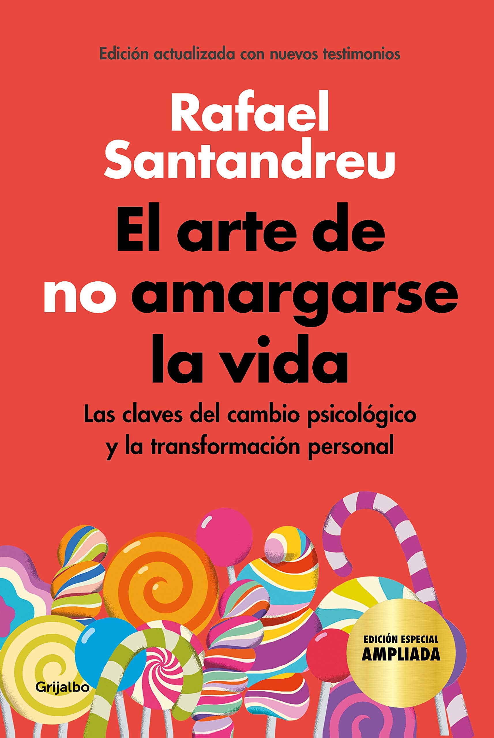 El arte de no amargarse la vida (edición especial): Las claves del cambio psicológico y la transformación personal (Psicología) Self-help