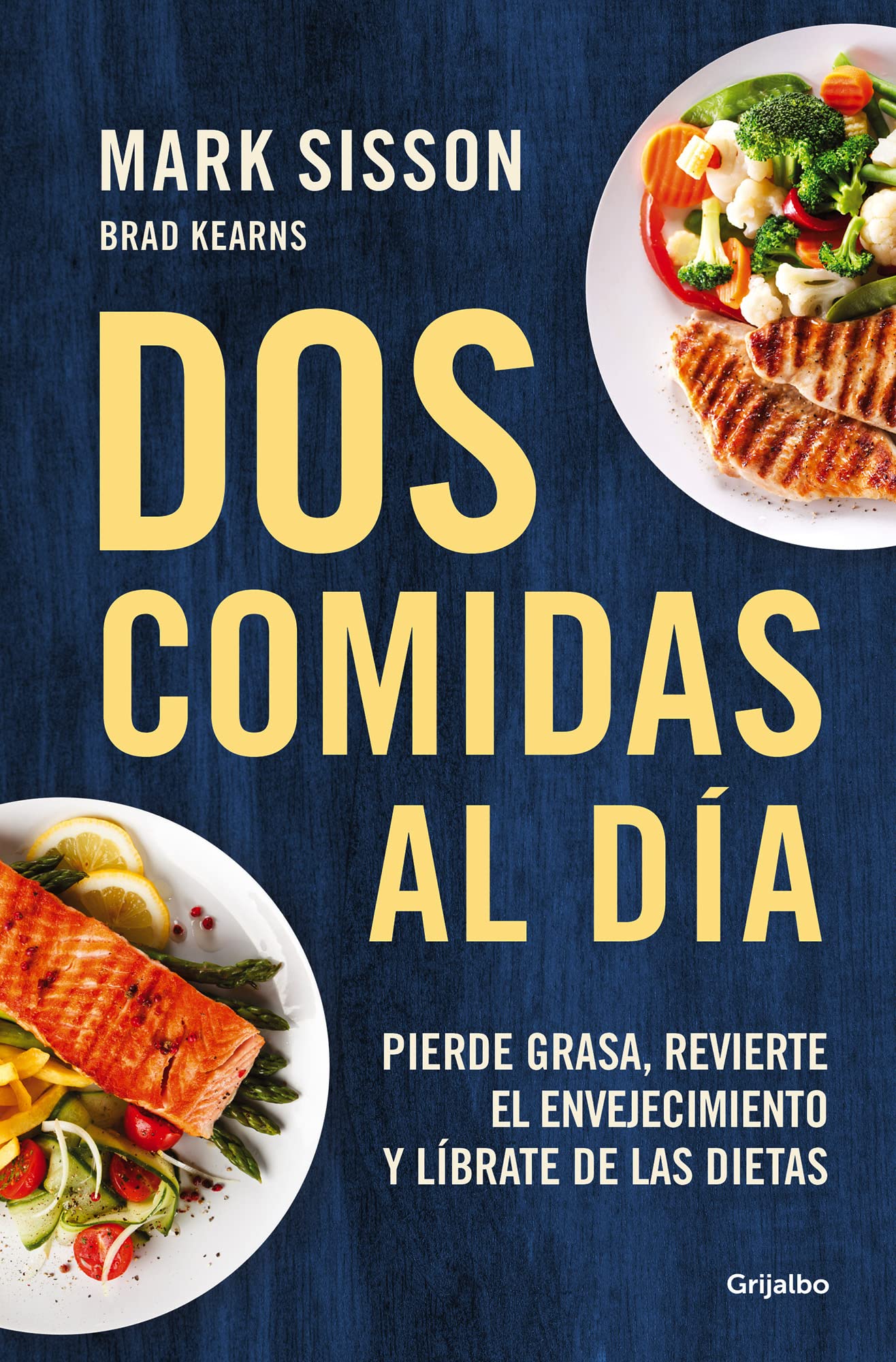 DOS Comidas Al Día: Pierde Grasa, Revierte El Envejecimiento Y Líbrate de Las Dietas/ Two Meals a Day: The Simple, Sustainable Strategy to Lose Fat, R book