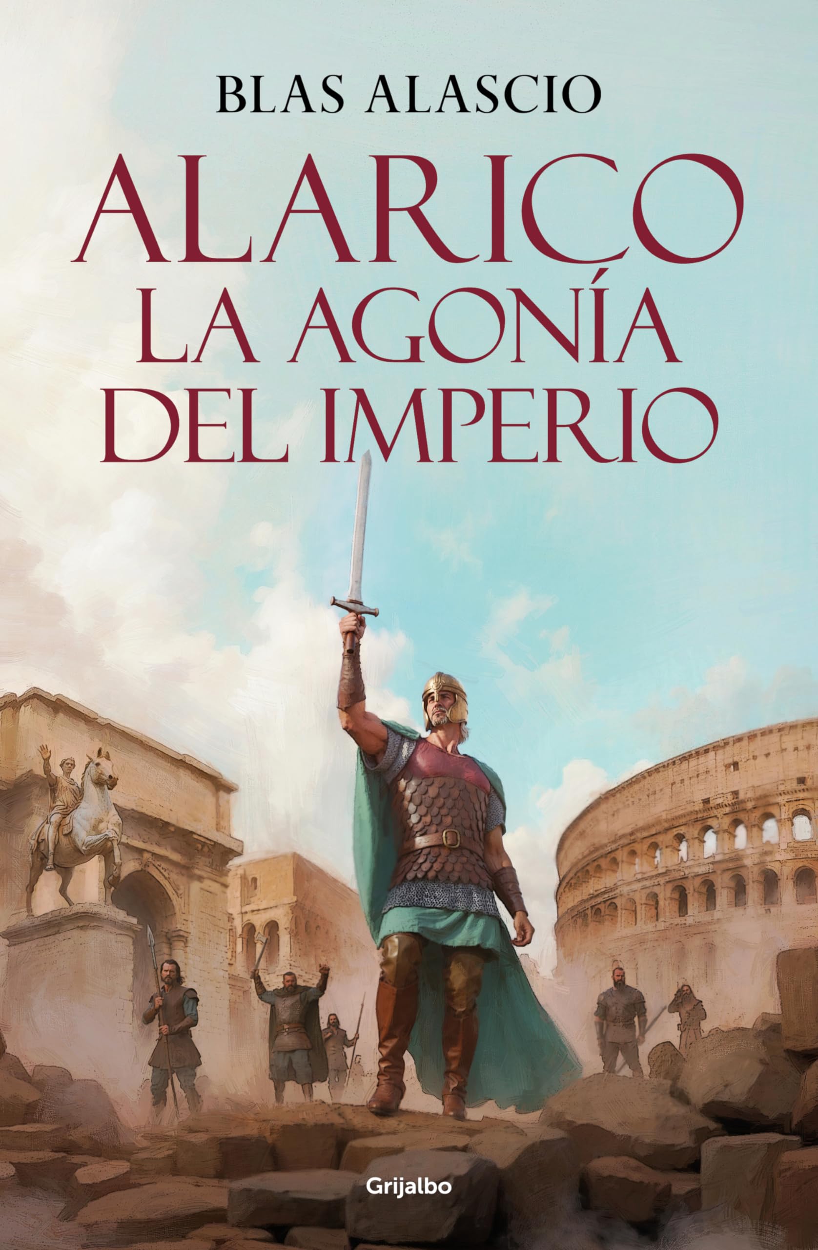 Alarico. La agonía del imperio (Bilogía Alarico 2) (Novela histórica, Band 2) Historical Fiction