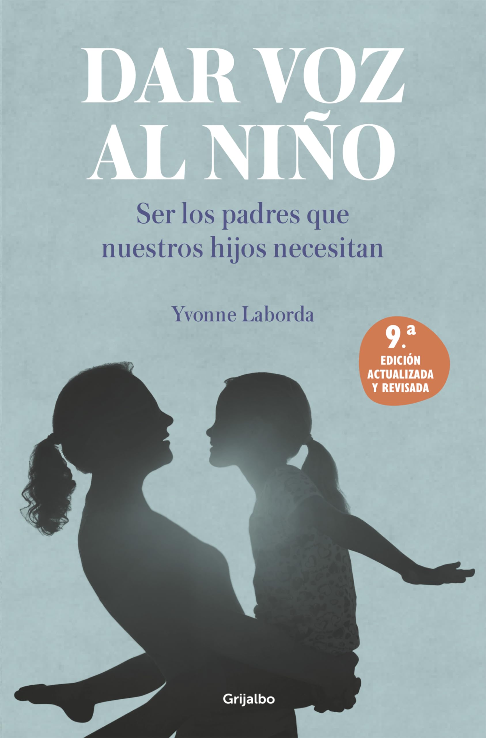 Dar voz al niño / Giving the Child a Voice: Ser los padres que nuestros hijos necesitan / Being the parents our children need book