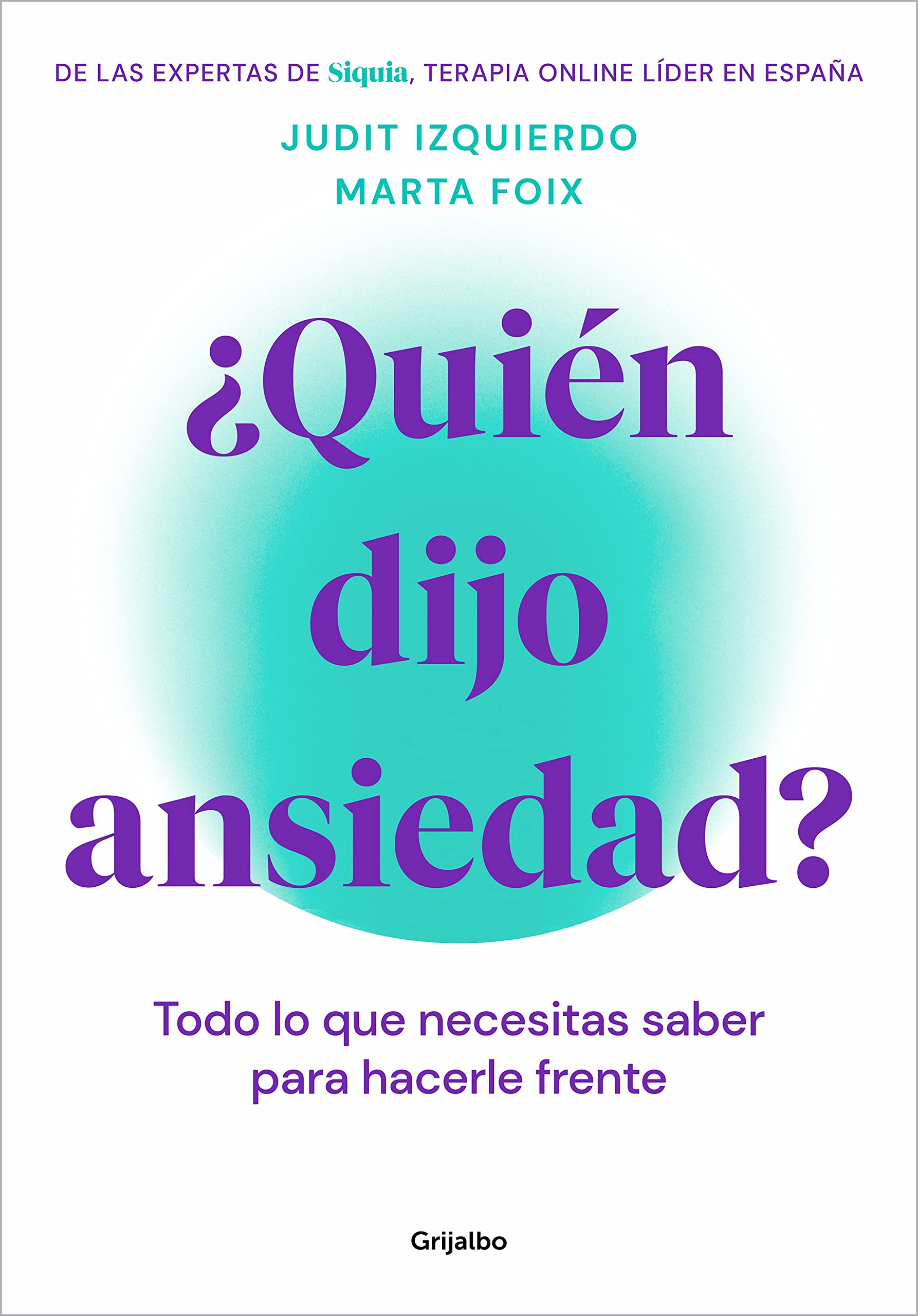 ¿Quién dijo ansiedad?: Todo lo que necesitas saber para hacerle frente (Crecimiento personal) Business, Finance & Career