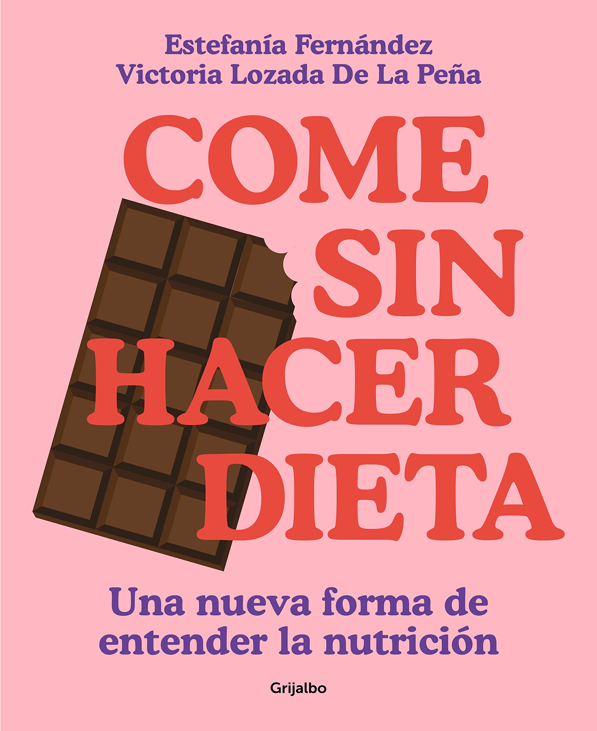 Come sin hacer dieta: Una nueva forma de entender la nutrición (Cocina saludable) Medicine