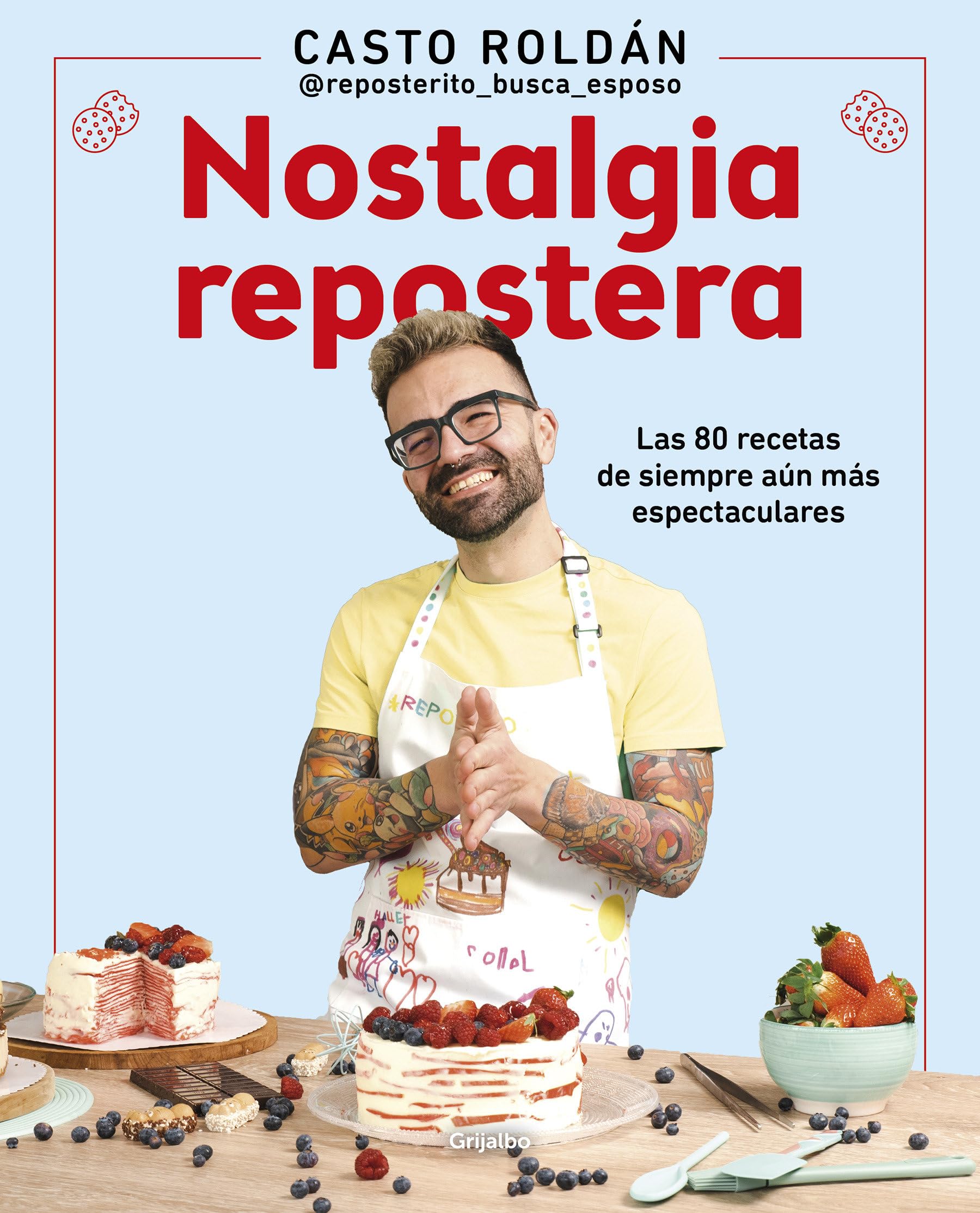 Nostalgia repostera / Confectionery Nostalgia: Las 80 recetas de siempre aún más espectaculares / The 80 Recipes of Always Even More Spectacular book