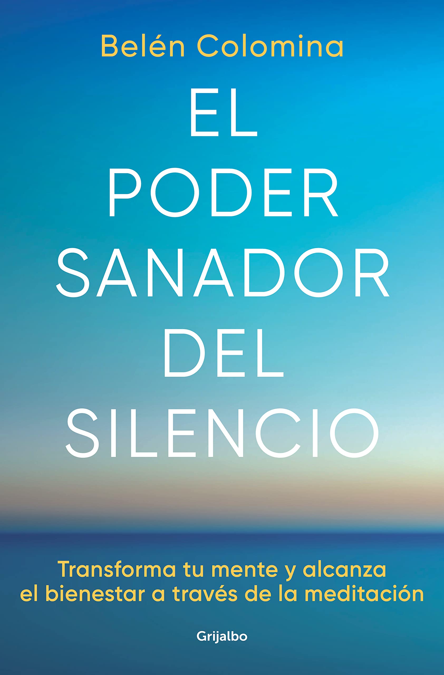 El Poder Sanador del Silencio: Transforma Tu Mente Y Alcanza El Bienestar a Través de la Meditación / The Healing Power of Silence: Transform Your Mind Medicine
