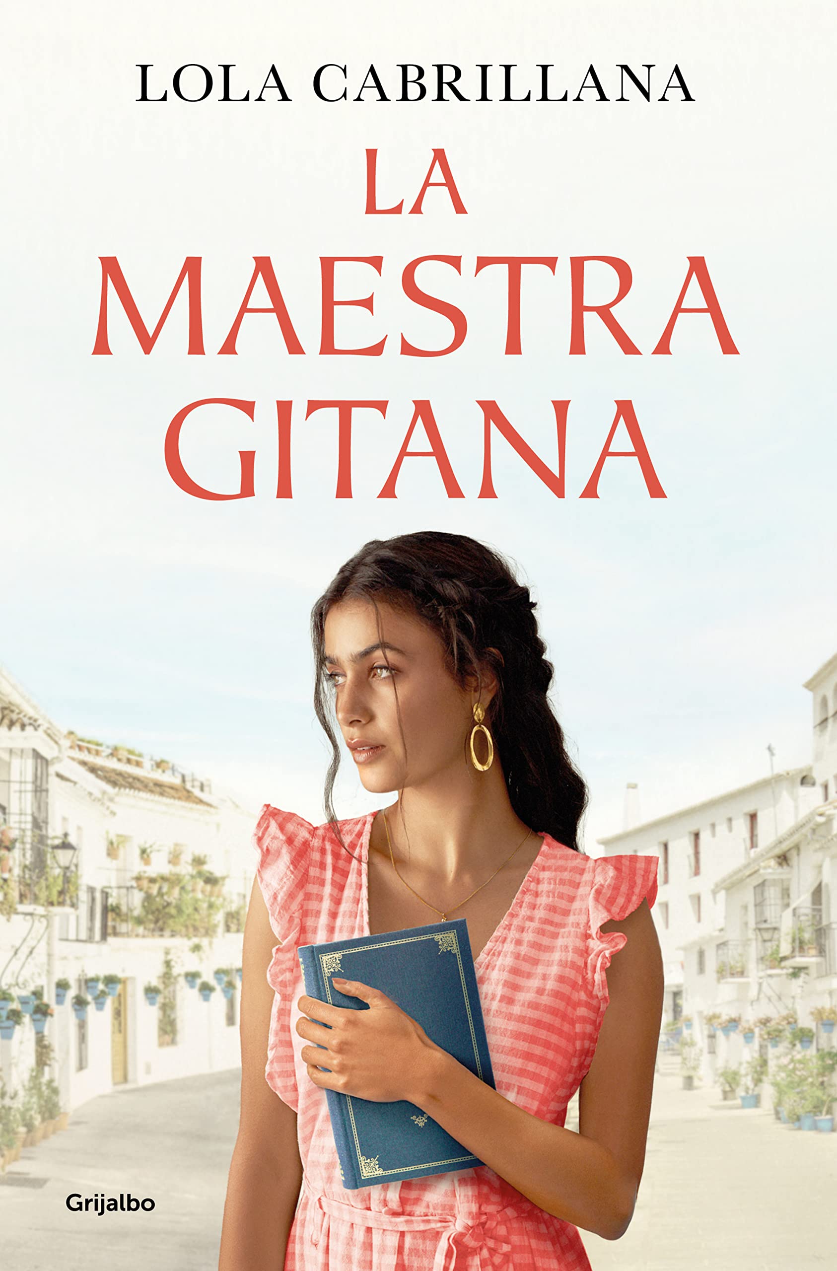 La maestra gitana / The Gypsy Teacher (Grijalbo Narrativa) Contemporary literature