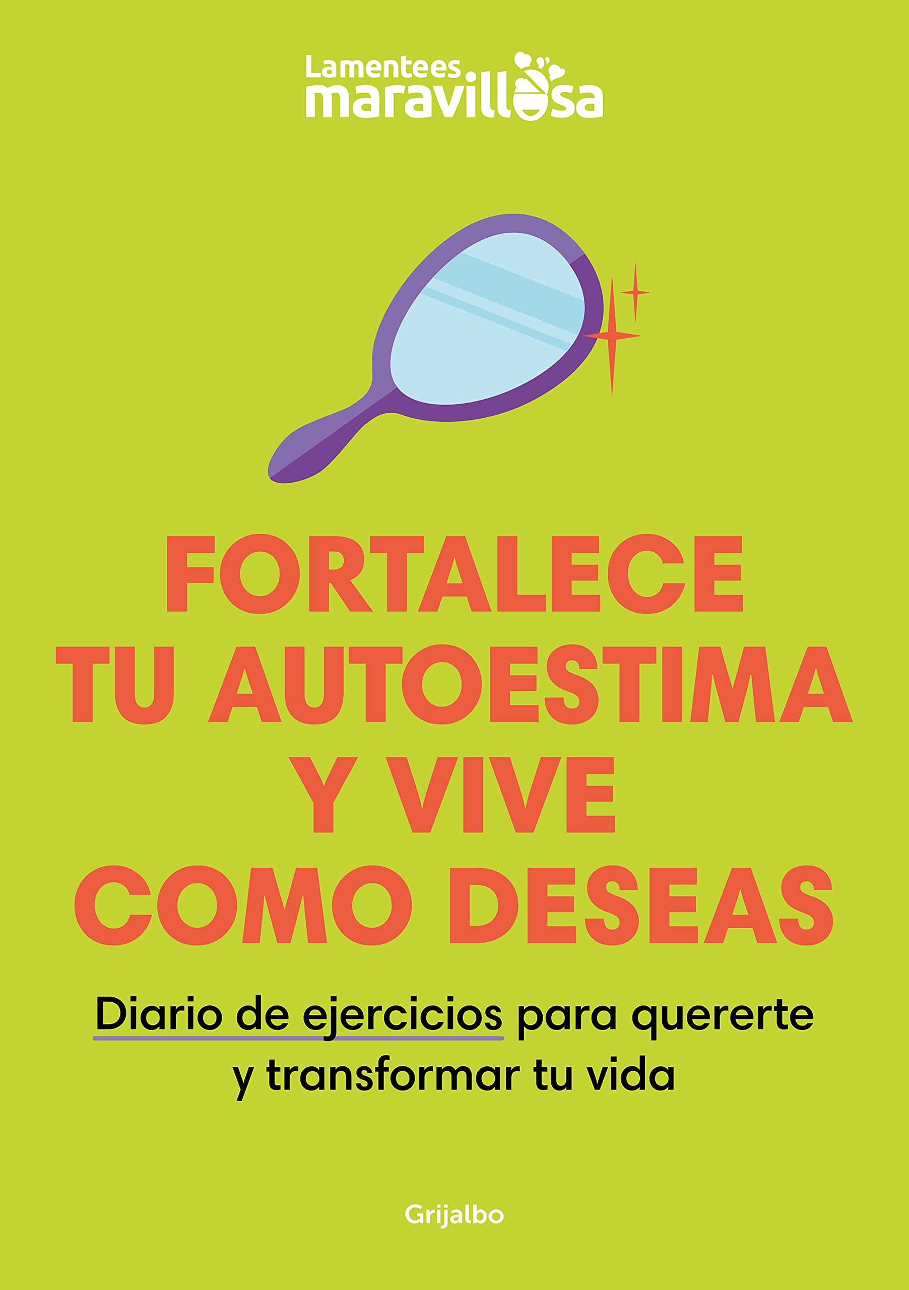 Fortalece Tu Autoestima Y Vive Como Deseas. Diario de Ejercicios Para Quererte Y Transformar Tu Vida / Strengthen Your Self-Esteem, Live as You Wish. Diary Business, Finance & Career