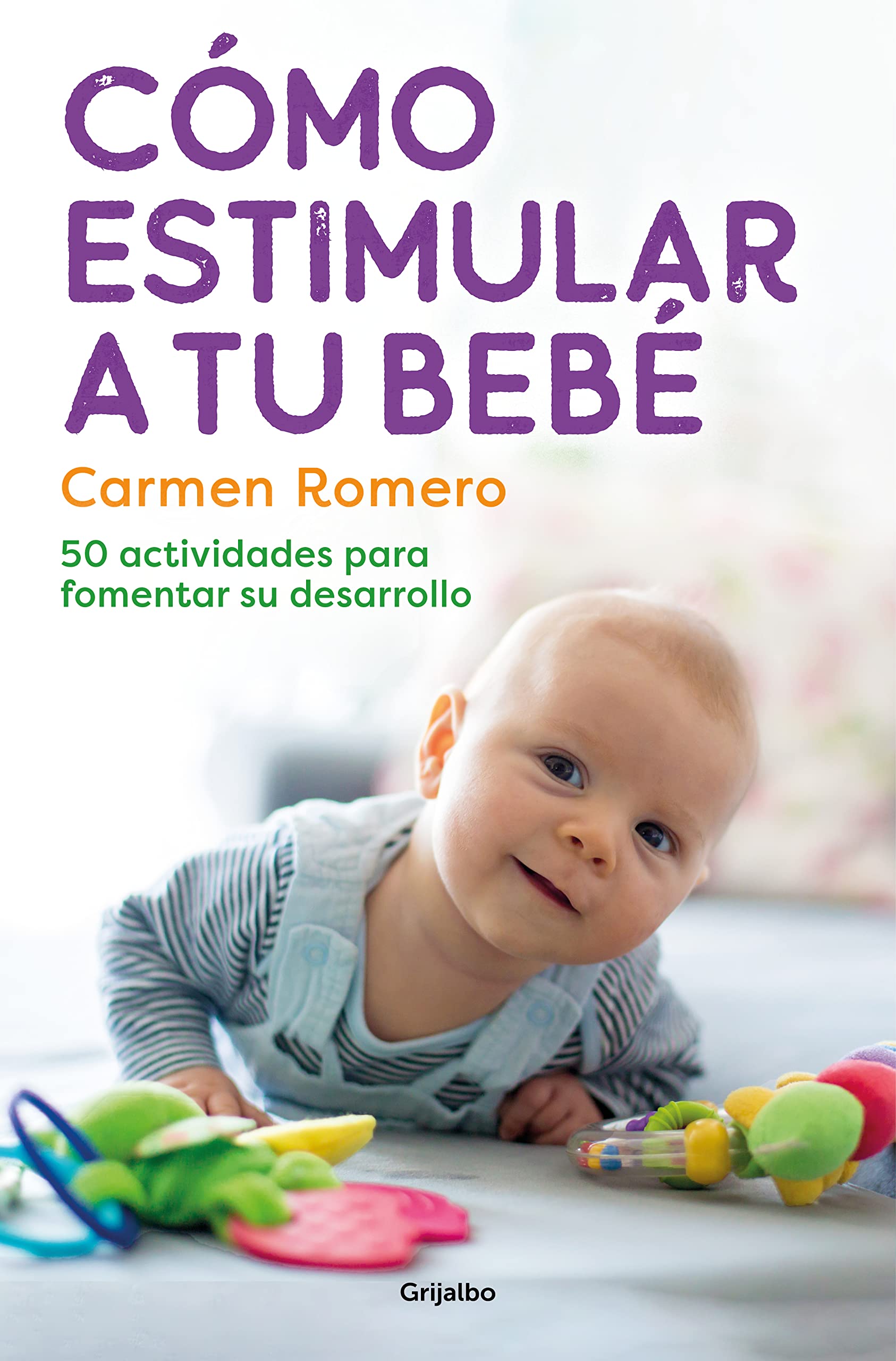 Cómo estimular a tu bebé/ How to Nurture and Stimulate Your Baby: 50 actividades para fomentar su desarrollo book