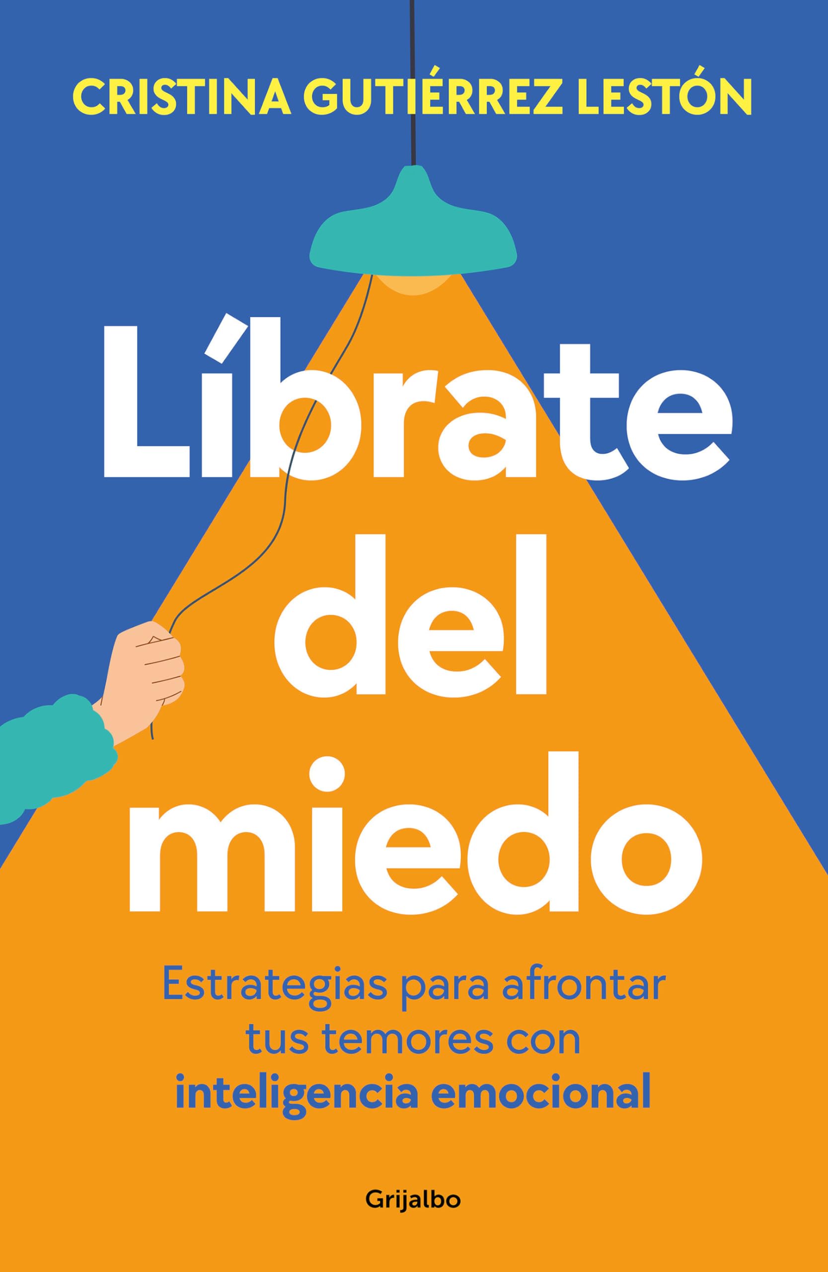 Líbrate del miedo: Estrategias para afrontar tus temores con inteligencia emocional (Crecimiento personal) Parents & Children