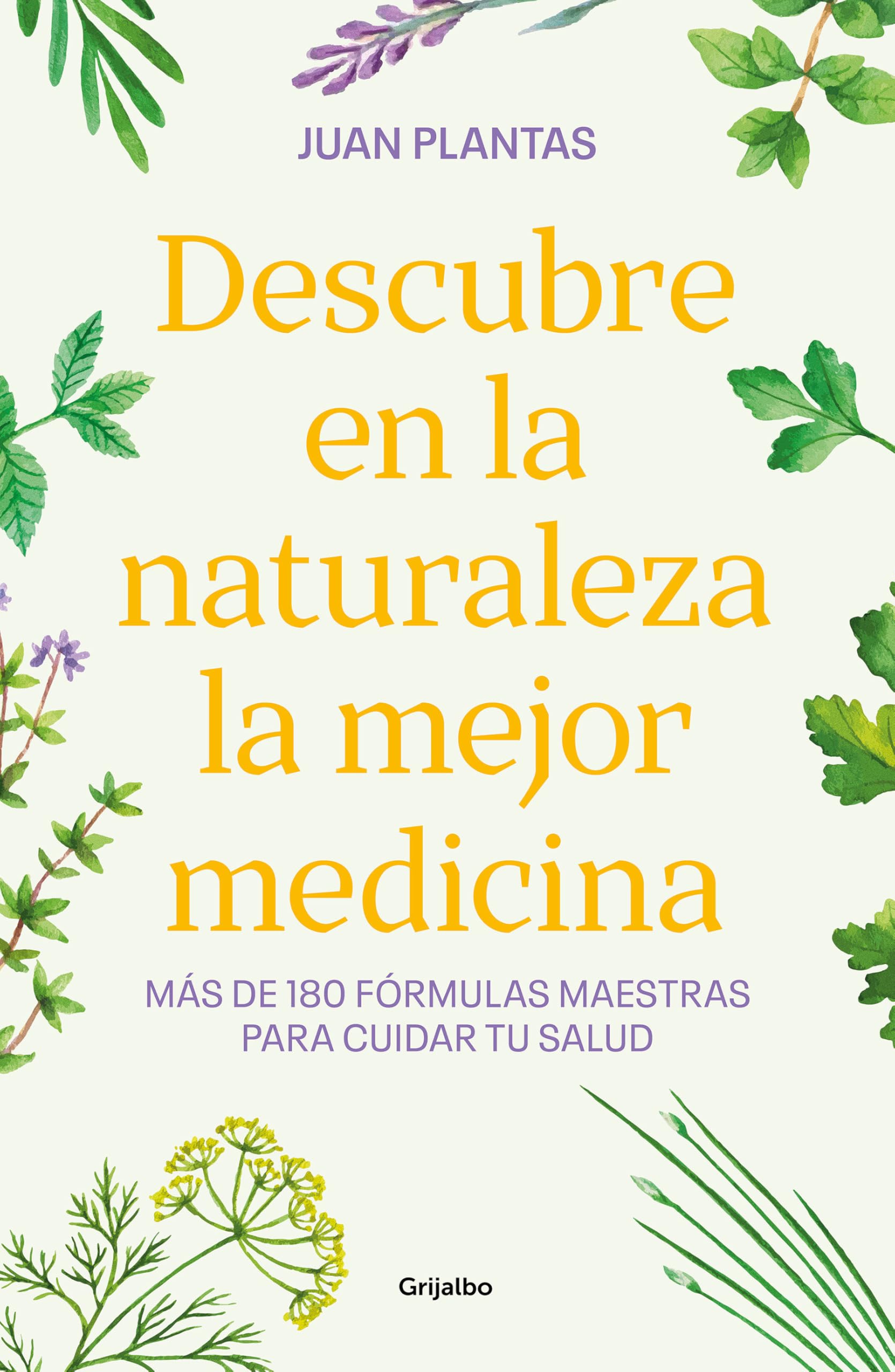 Descubre en la naturaleza la mejor medicina: Más de 180 fórmulas maestras para cuidar tu salud (Bienestar, salud y vida sana) Parents & Children