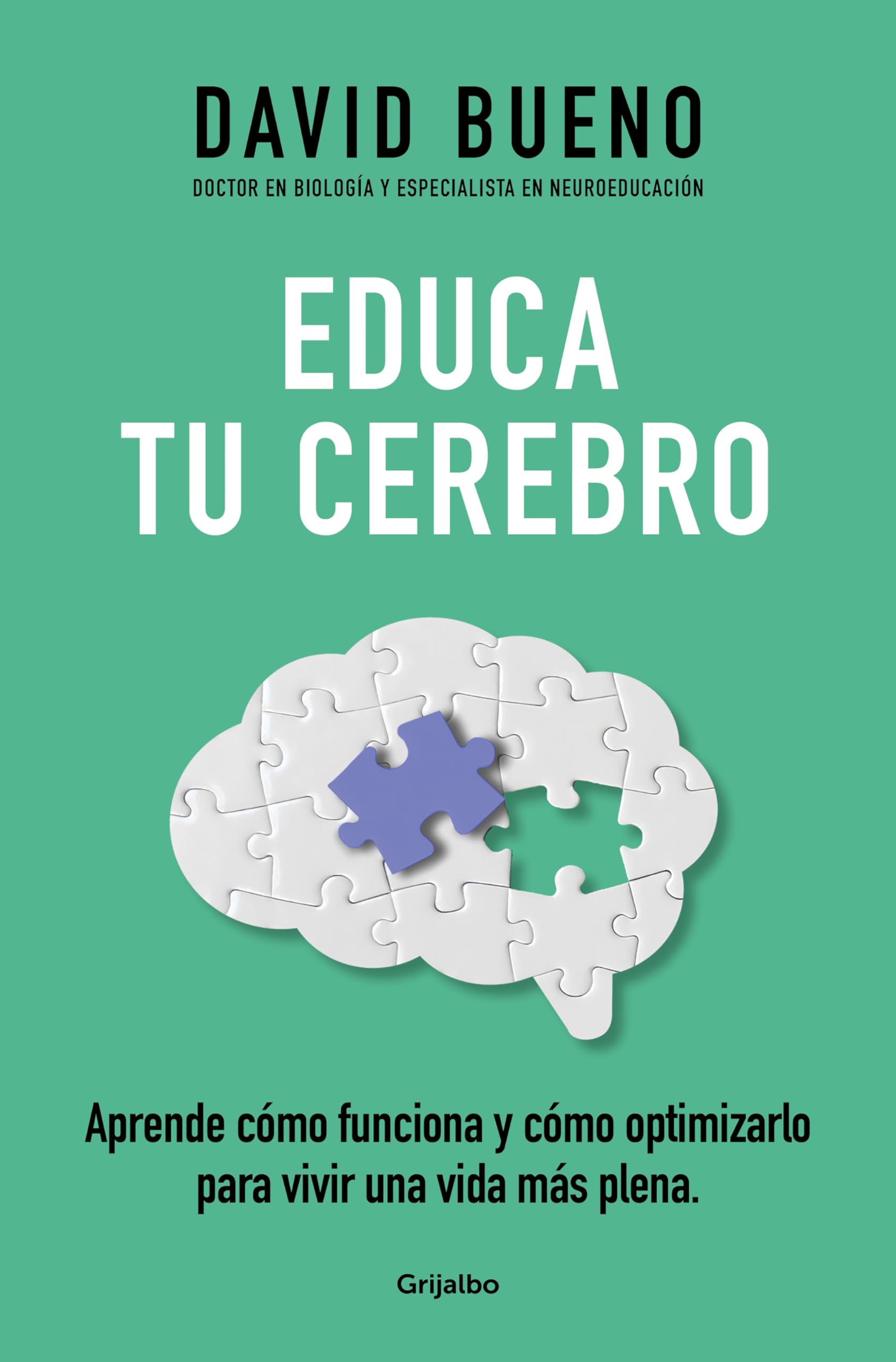 Educa tu cerebro: Aprende cómo funciona y cómo optimizarlo para disfrutar de una vida más plena (Bienestar, salud y vida sana) Medicine