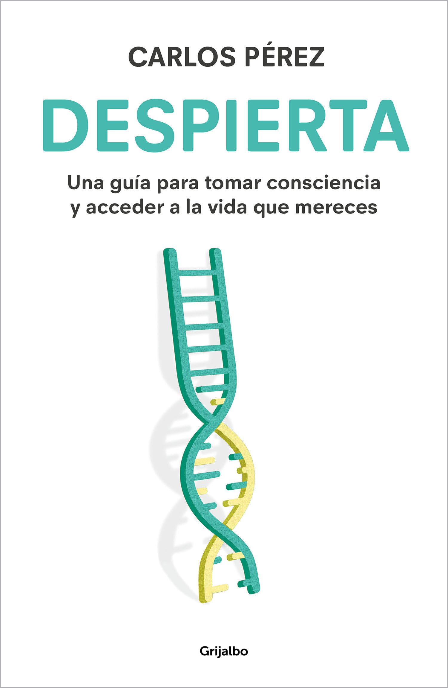 Despierta / Wake Up: Una guía para tomar consciencia y acceder a la vida que mereces / A Guide to Take Notice and Achieve the Life You Deserve book