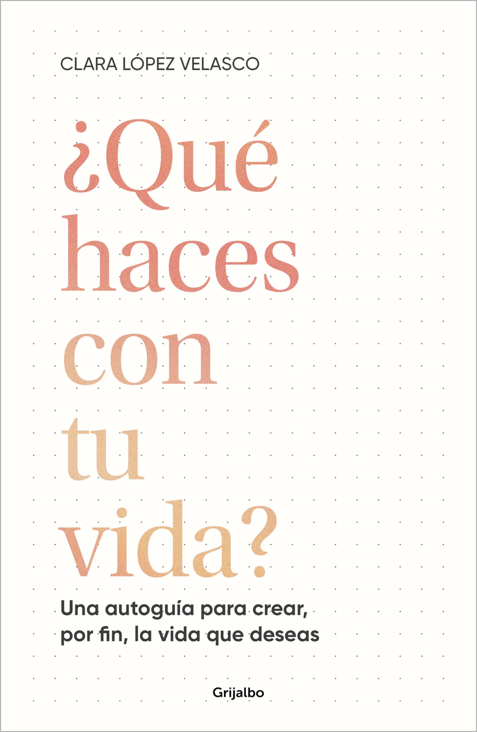 ¿Qué haces con tu vida?/ What Are You Doing with Your Life?: Una autoguía para crear, por fin, la vida que deseas book