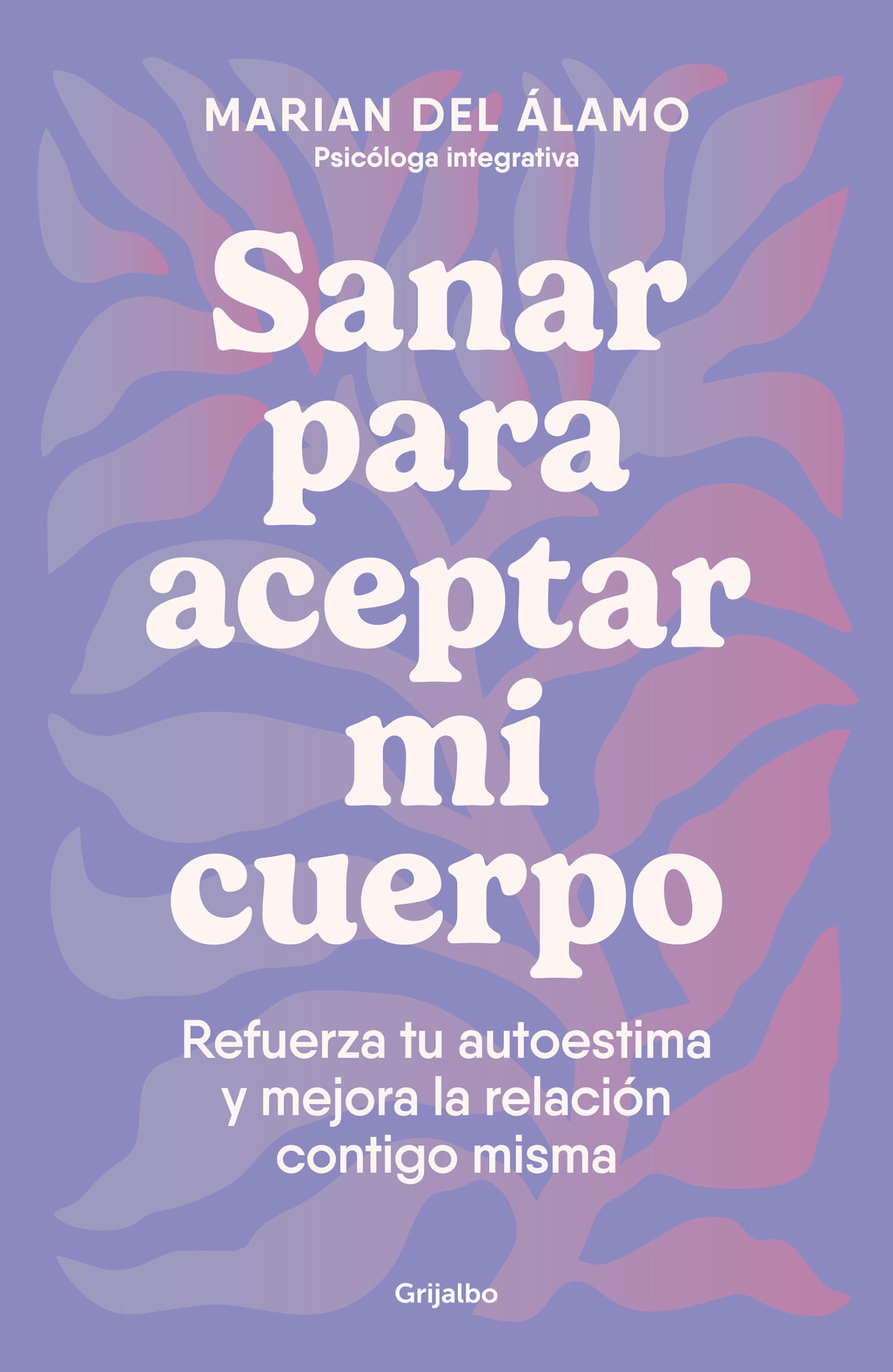 Sanar para aceptar mi cuerpo / Heal to Accept My Body: Refuerza tu autoestima y mejora la relación contig o misma book