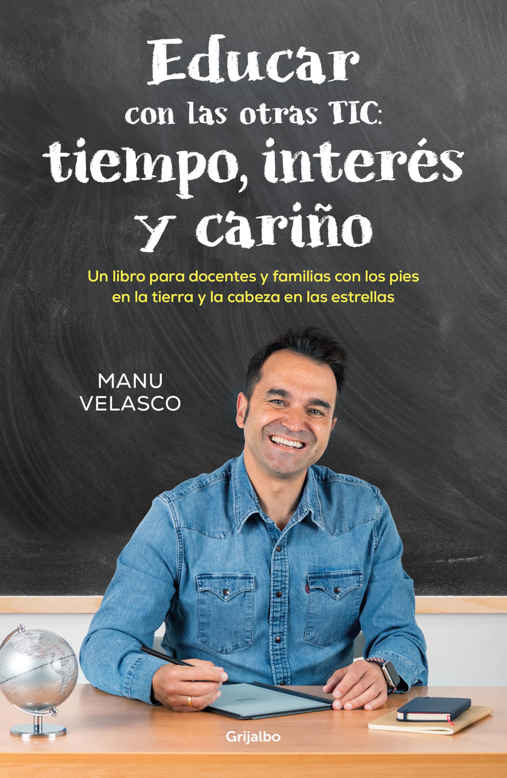 Educar con las otras TIC / Educate with the Other TICs: Tiempo, interés y cariño / Time, Interest, and Caring; Un libro para docentes y ... en la tierra y la cabeza en las estrellas book