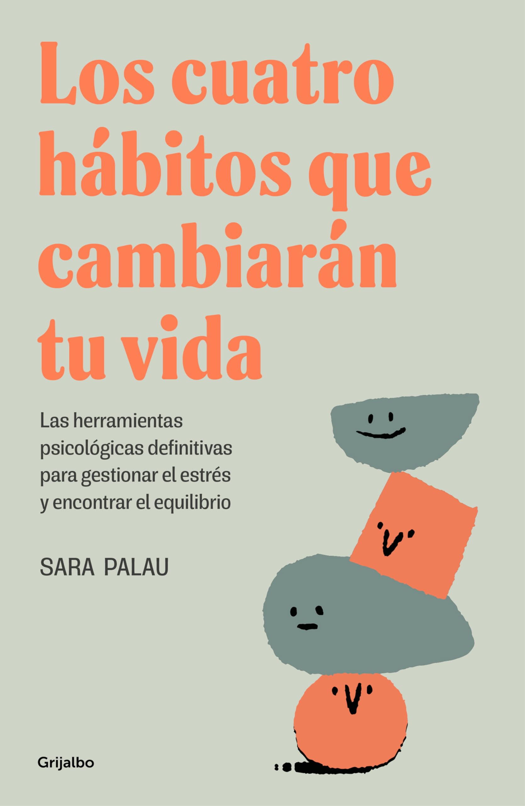 Los cuatro hábitos que cambiarán tu vida / The Four Habits That Will Change Your Life: Las herramientas psicologicas definitivas para gestionar el estres y encontrar el equilibrio book