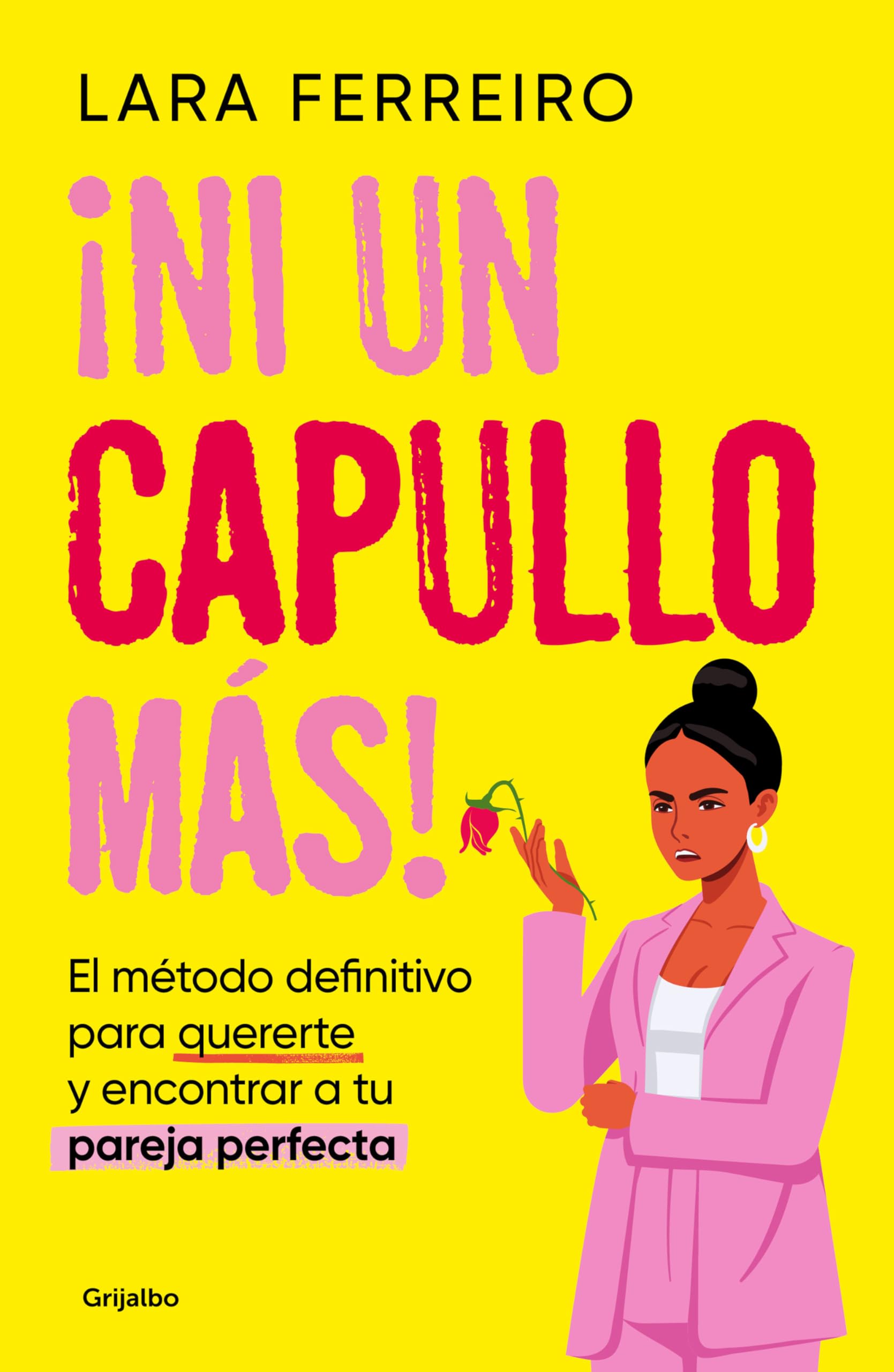 Ni un capullo más! / Not One More Jerk!: El Metodo Definitivo Para Quererte Y Encontrar a Tu Pareja Perfecta book