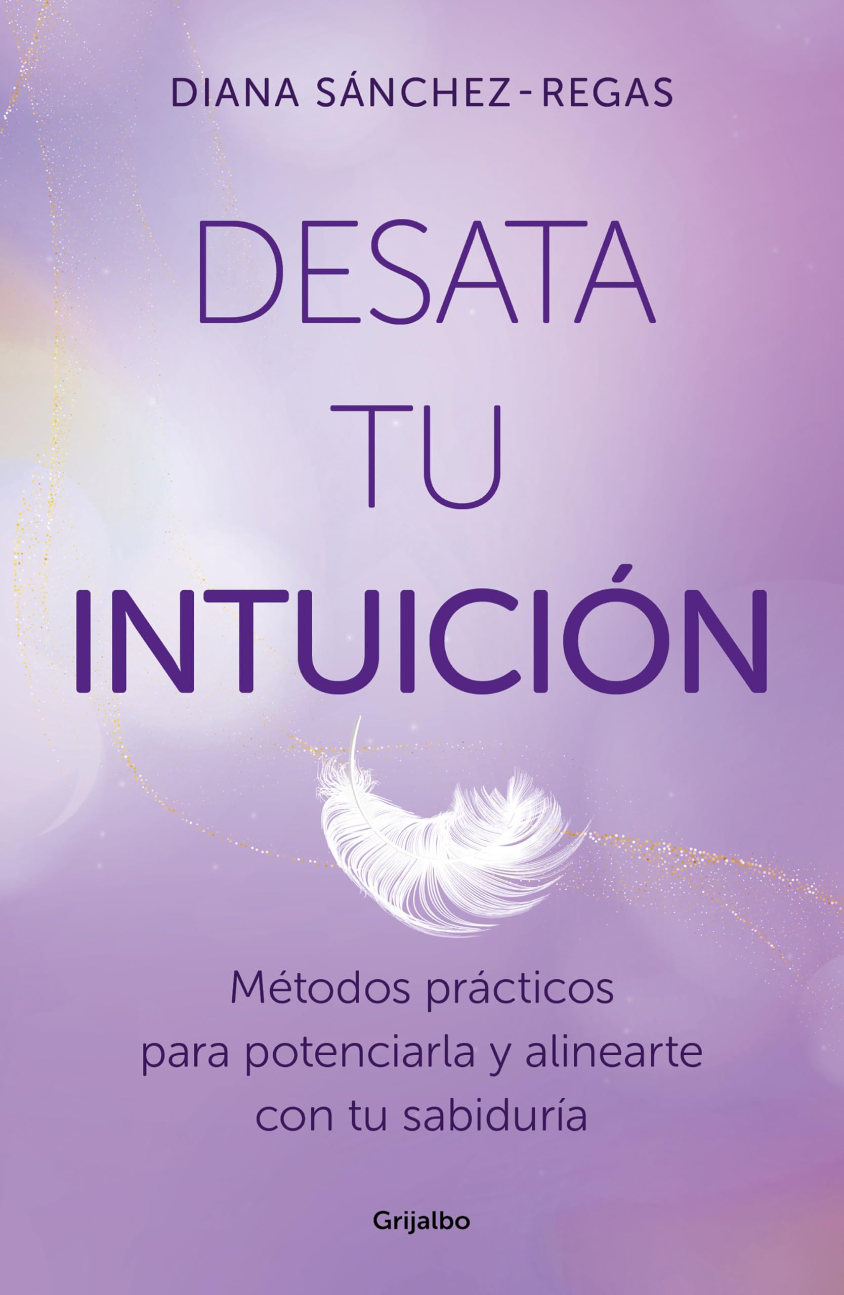 Desata tu intuición/ Unleash Your Intuition book