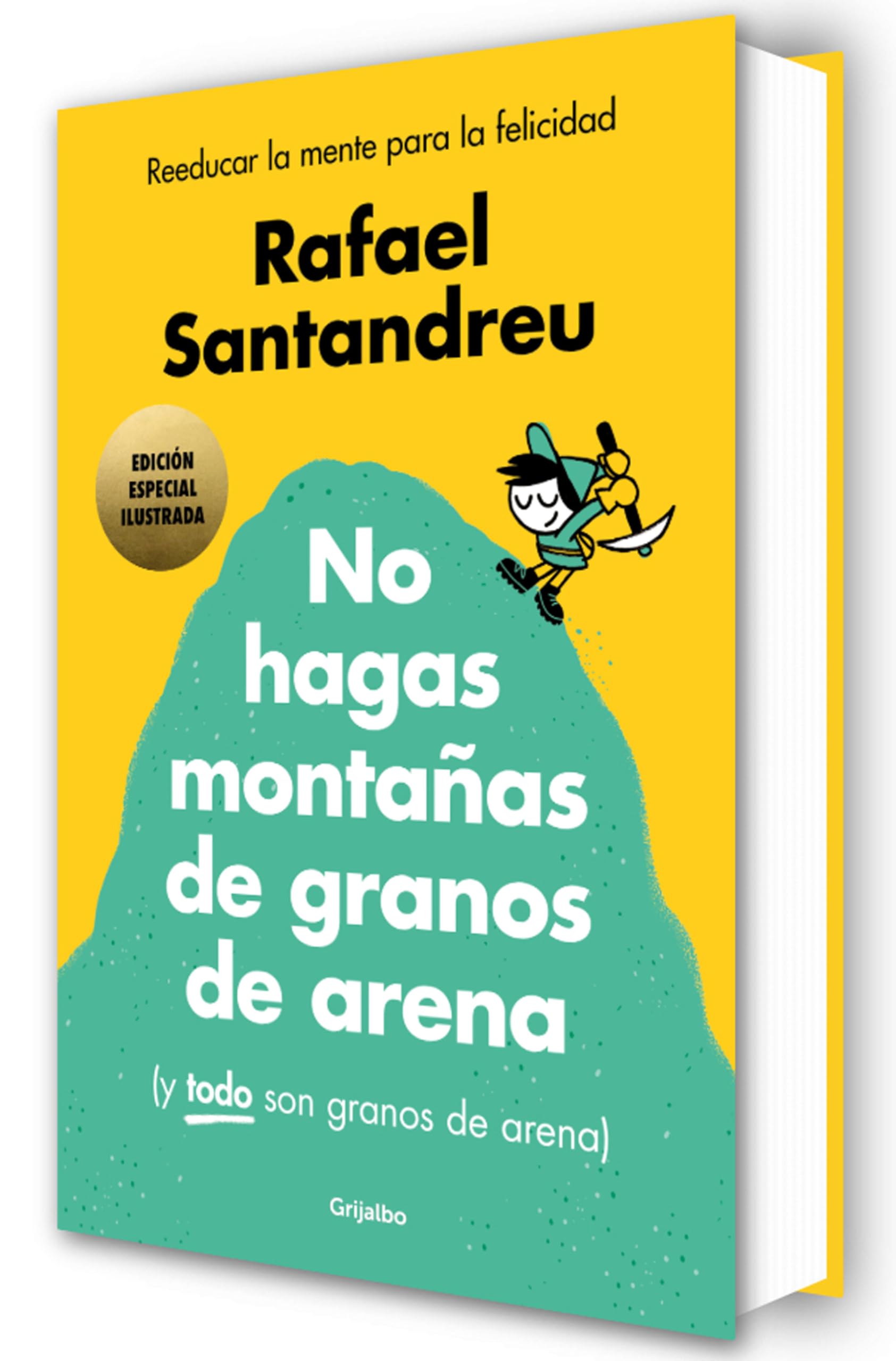 No hagas montañas de granos de arena (y TODO son granos de arena) (edición especial ilustrada): Reeducar la mente para la felicidad (Psicología) Business, Finance & Career