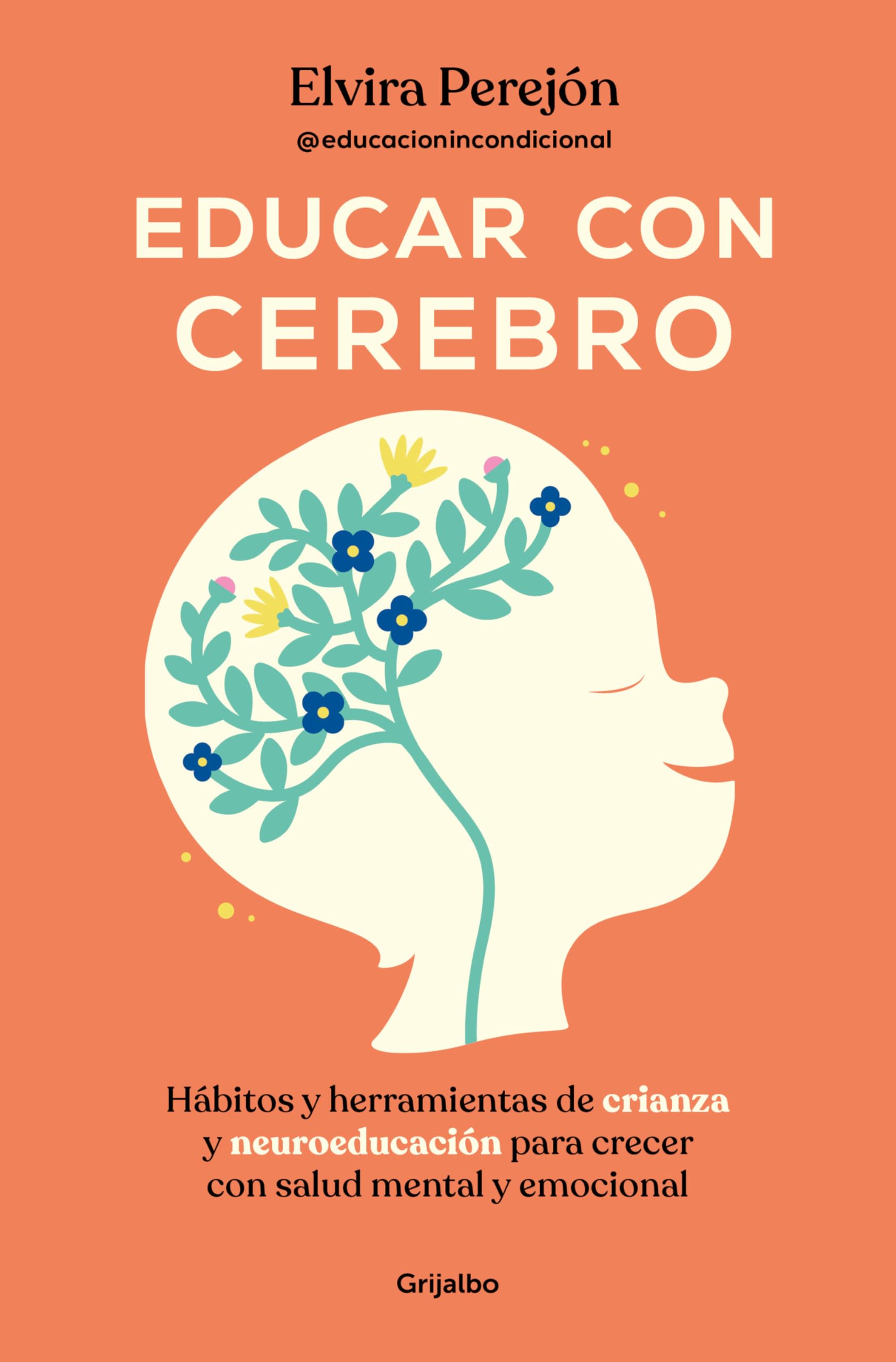 Educar con cerebro./ Educate Mindfully: Hábitos Y Herramientas De Crianza Y Neuroeducación Para Crecer Con Salud Mental Y Emocional book