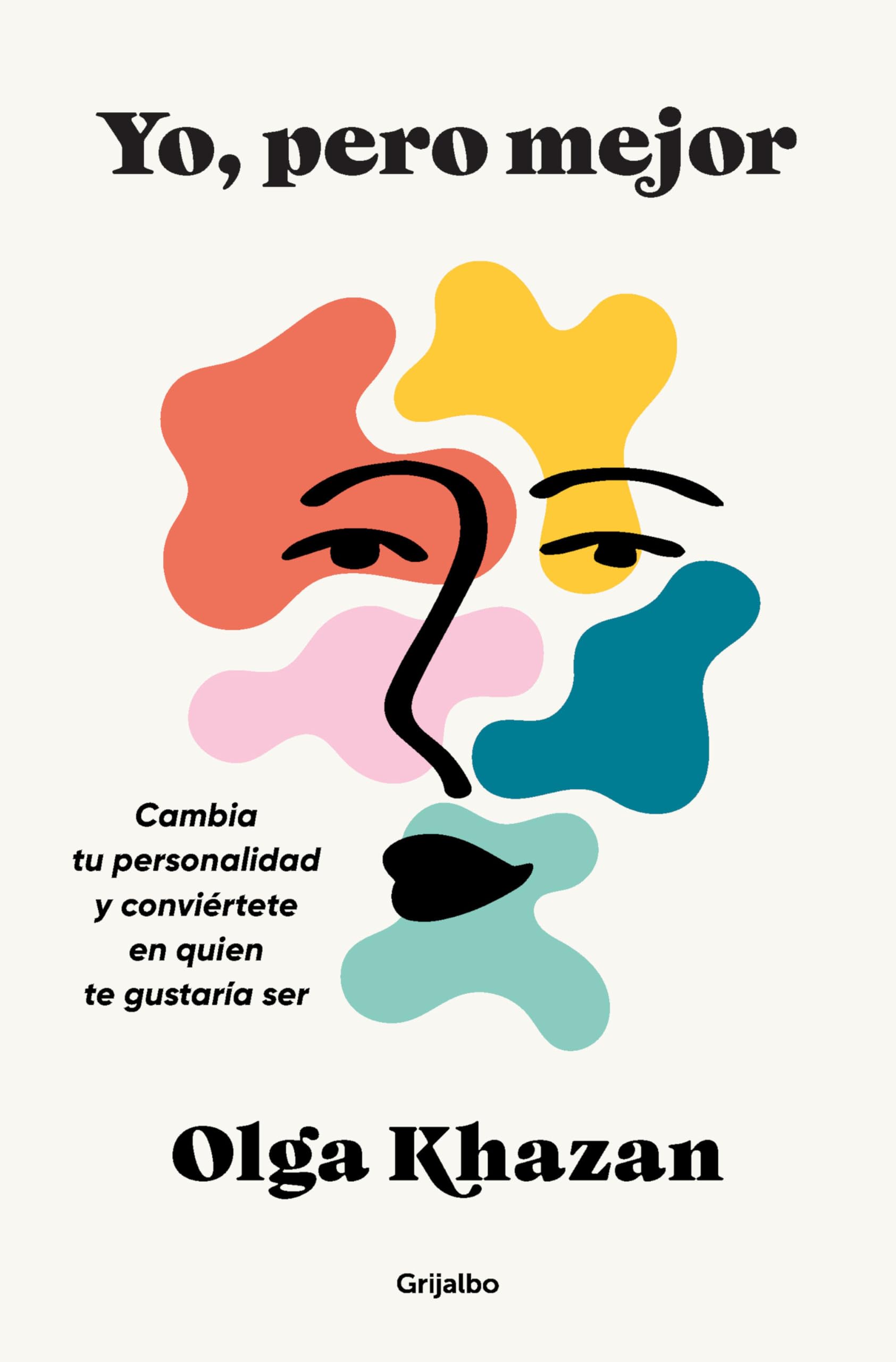 Yo, pero mejor / Me, But Better: Cambia tu personalidad y conviértete en quien te gustaría ser / The Science and Promise of Personality Change book