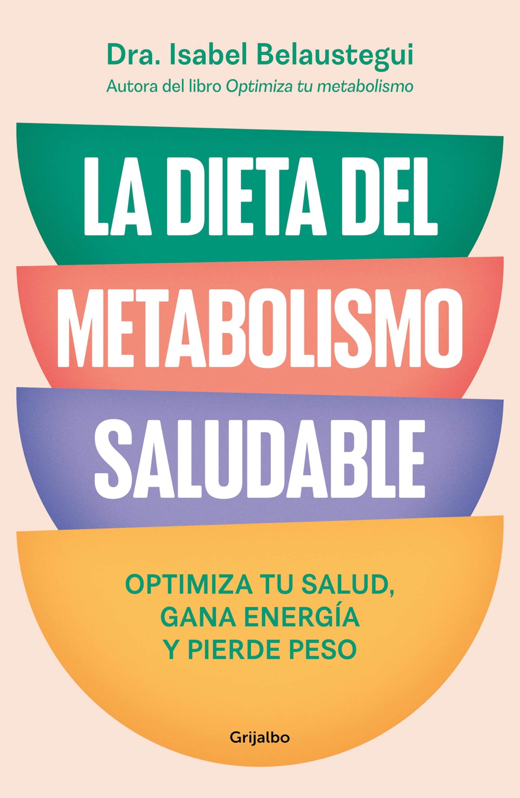 La dieta del metabolismo saludable: Optimiza tu salud, gana energía y pierde peso (Bienestar, salud y vida sana) Health, Nutrition & Fitness