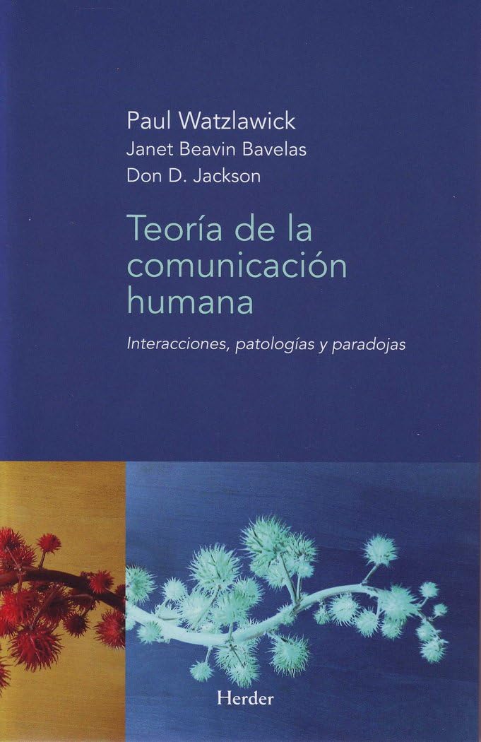 Teoría de la comunicación humana: Interacciones, patologías y paradojas Medicine
