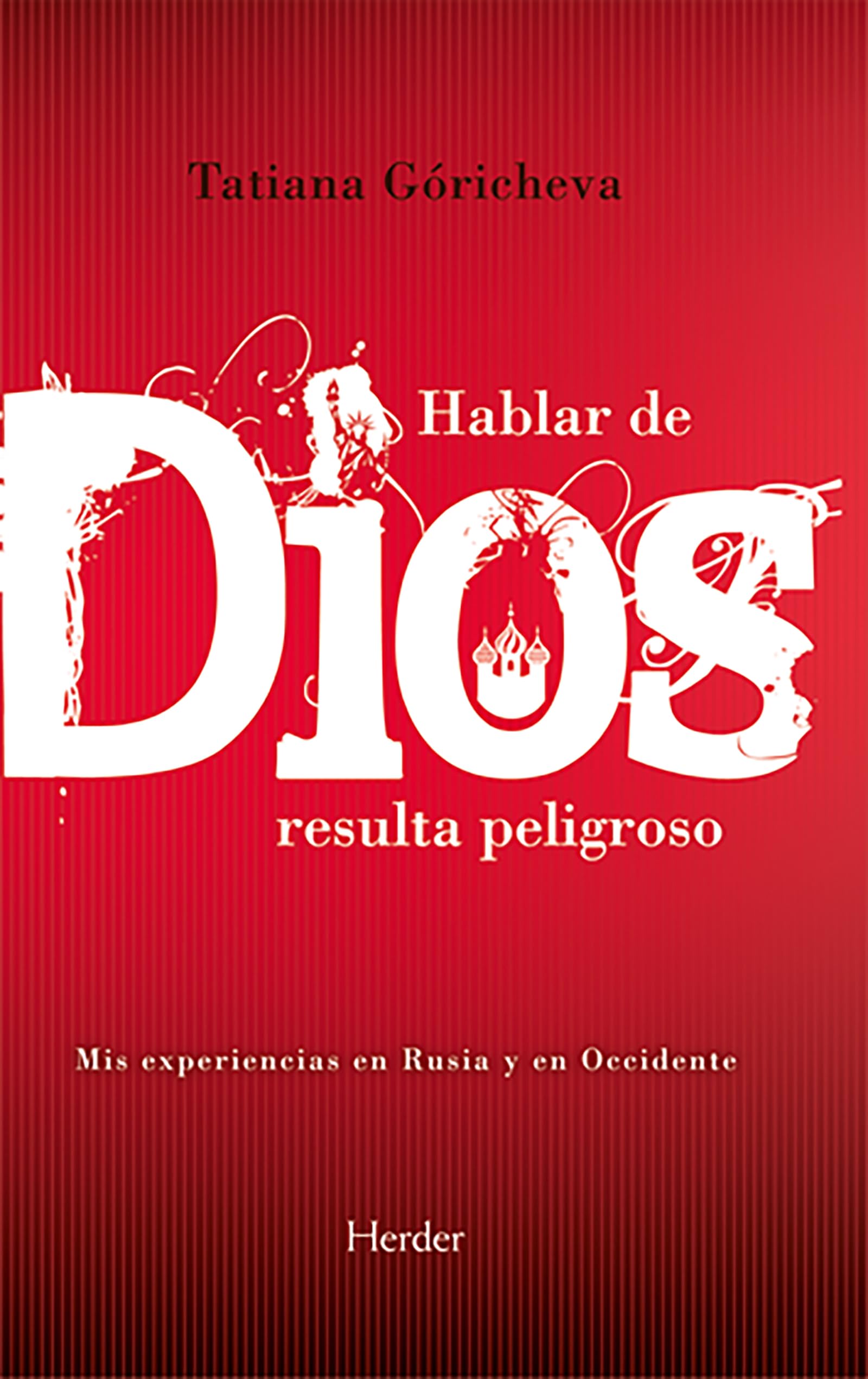 Hablar de Dios resulta peligroso: Mis experiencias en Rusia y en Occidente book