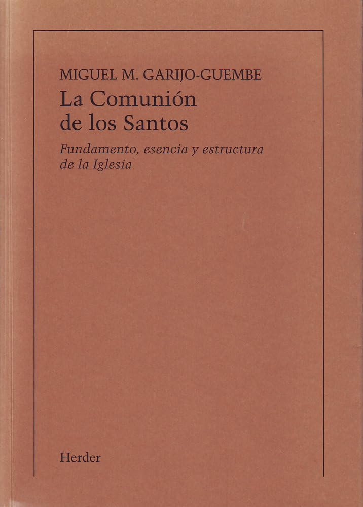 La comunión de los santos: Fundamento, esencia y estructura de la Iglesia Religion & Esotericism