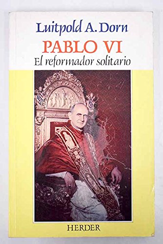 Pablo VI: el reformador solitario Books