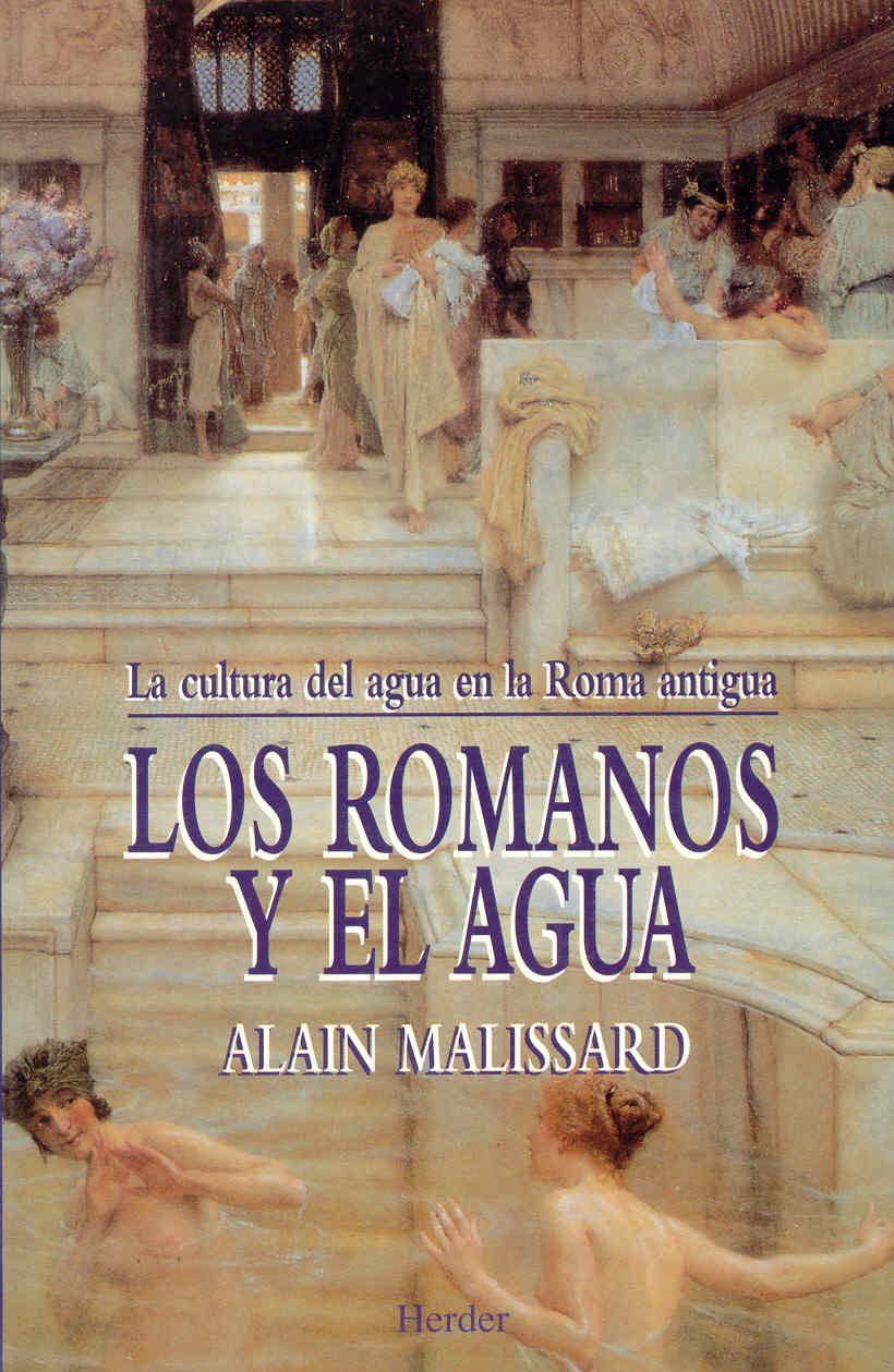 Los romanos y el agua : la cultura del agua en la Roma antigua History