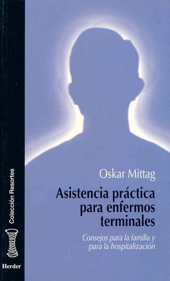 Asistencia práctica para enfermos terminales : consejos para la familia y para la hospitalización Medicine
