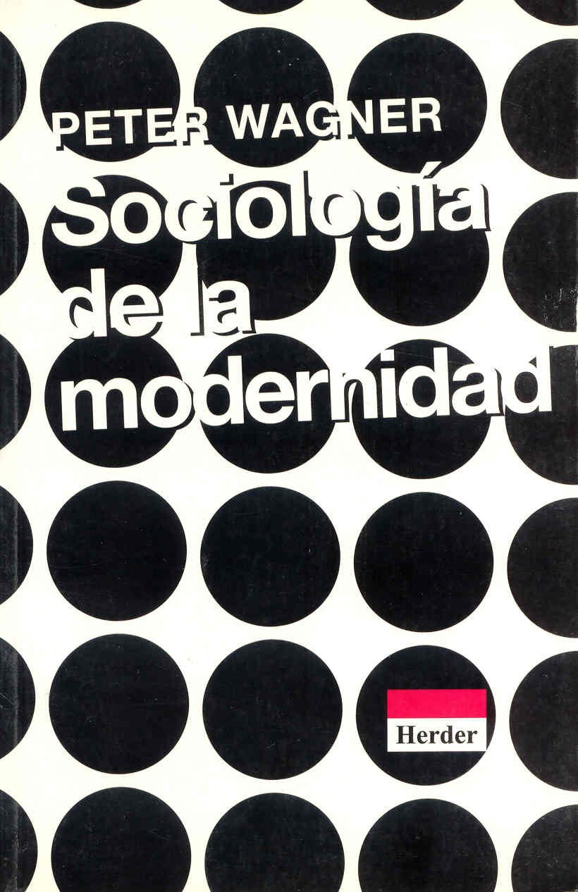 Sociología de la modernidad : libertad y disciplina Social Sciences