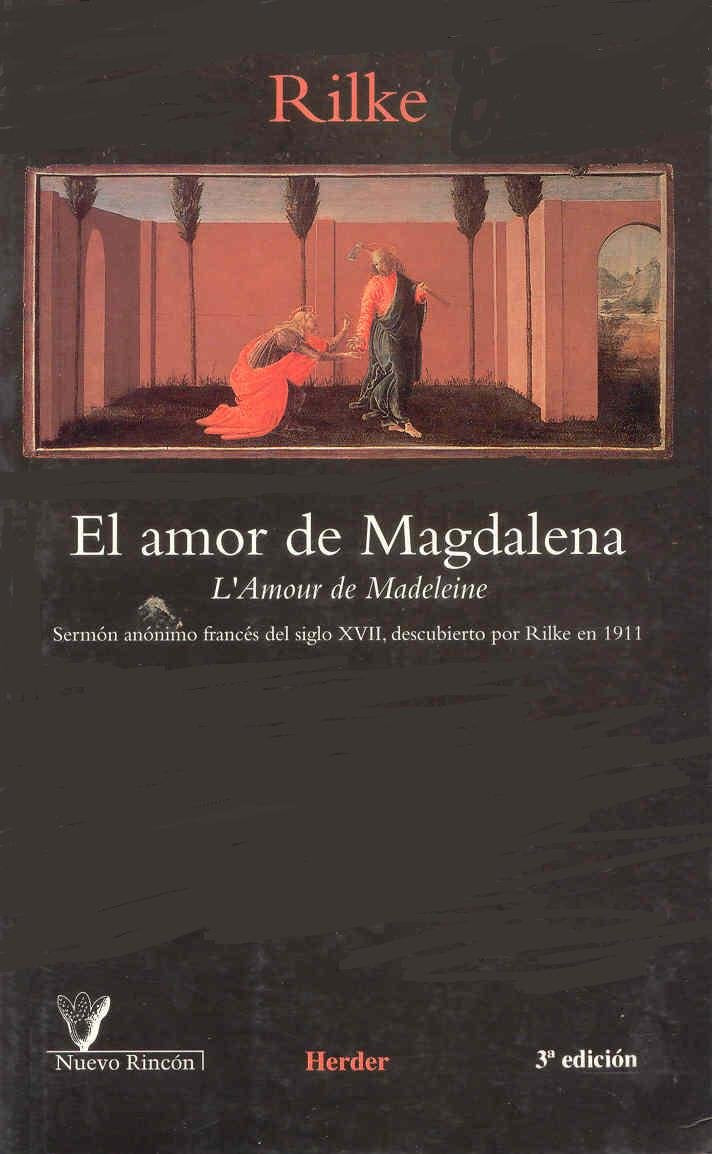 El amor de Magdalena : sermón anónimo francés del siglo XVII, descubierto por Rilke en 1911 Social Sciences